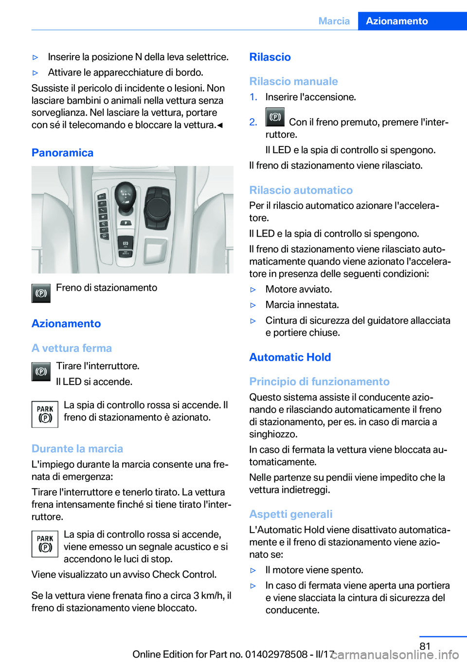 BMW X6 M 2017  Libretti Di Uso E manutenzione (in Italian) 'y�I�n�s�e�r�i�r�e� �l�a� �p�o�s�i�z�i�o�n�e� �N� �d�e�l�l�a� �l�e�v�a� �s�e�l�e�t�t�r�i�c�e�.'y�A�t�t�i�v�a�r�e� �l�e� �a�p�p�a�r�e�c�c�h�i�a�t�u�r�e� �d�i� �b�o�r�d�o�.
�S�u�s�s�i�s�t�e� �i�