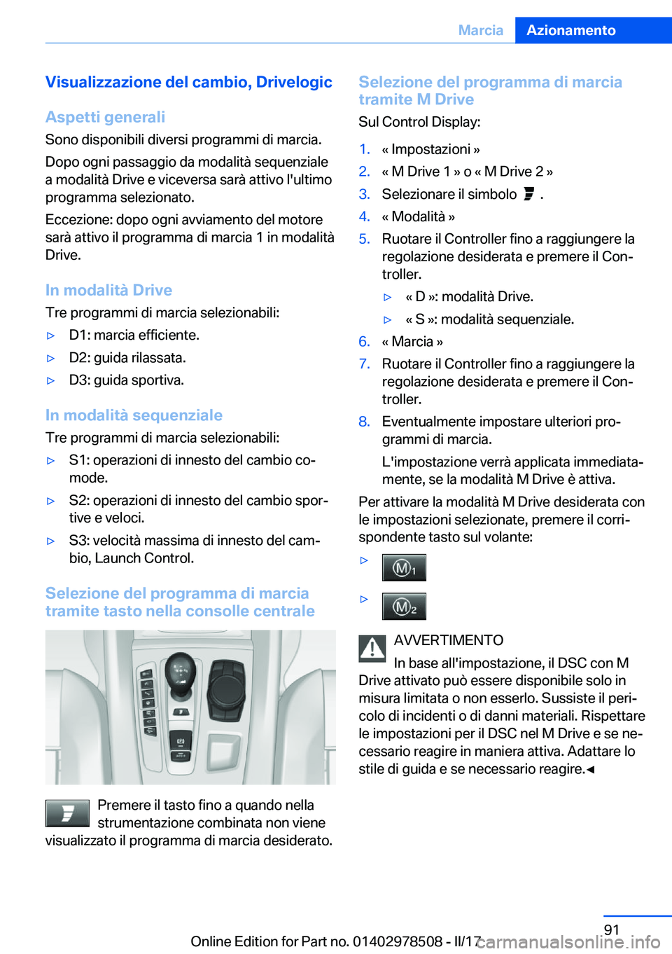 BMW X6 M 2017  Libretti Di Uso E manutenzione (in Italian) �V�i�s�u�a�l�i�z�z�a�z�i�o�n�e��d�e�l��c�a�m�b�i�o�,��D�r�i�v�e�l�o�g�i�c
�A�s�p�e�t�t�i��g�e�n�e�r�a�l�i �S�o�n�o� �d�i�s�p�o�n�i�b�i�l�i� �d�i�v�e�r�s�i� �p�r�o�g�r�a�m�m�i� �d�i� �m�a�r�c�i�a�.
