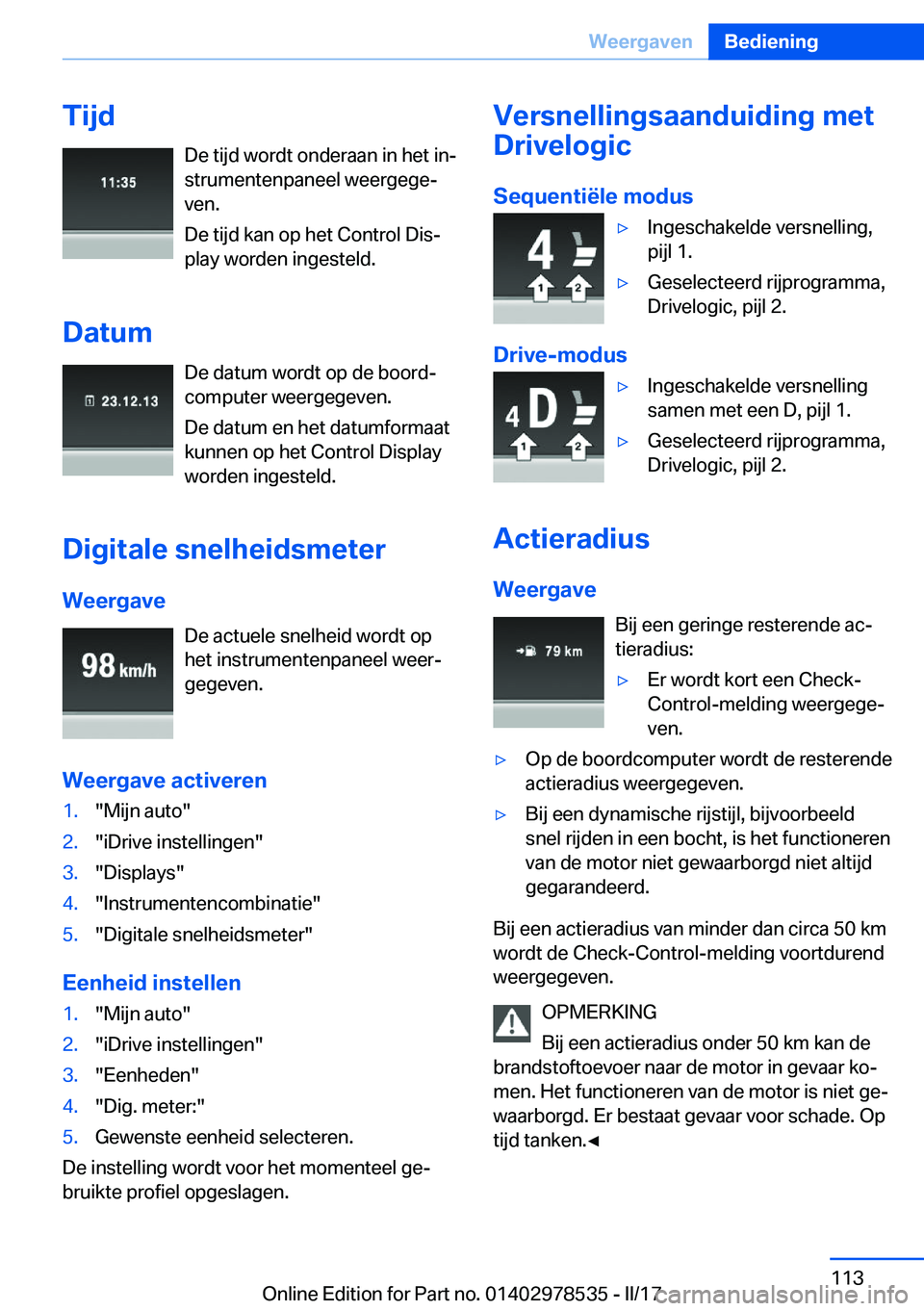 BMW X6 M 2017  Instructieboekjes (in Dutch) �T�i�j�d�D�e� �t�i�j�d� �w�o�r�d�t� �o�n�d�e�r�a�a�n� �i�n� �h�e�t� �i�nj
�s�t�r�u�m�e�n�t�e�n�p�a�n�e�e�l� �w�e�e�r�g�e�g�ej
�v�e�n�.
�D�e� �t�i�j�d� �k�a�n� �o�p� �h�e�t� �C�o�n�t�r�o�l� �D�i�sj
