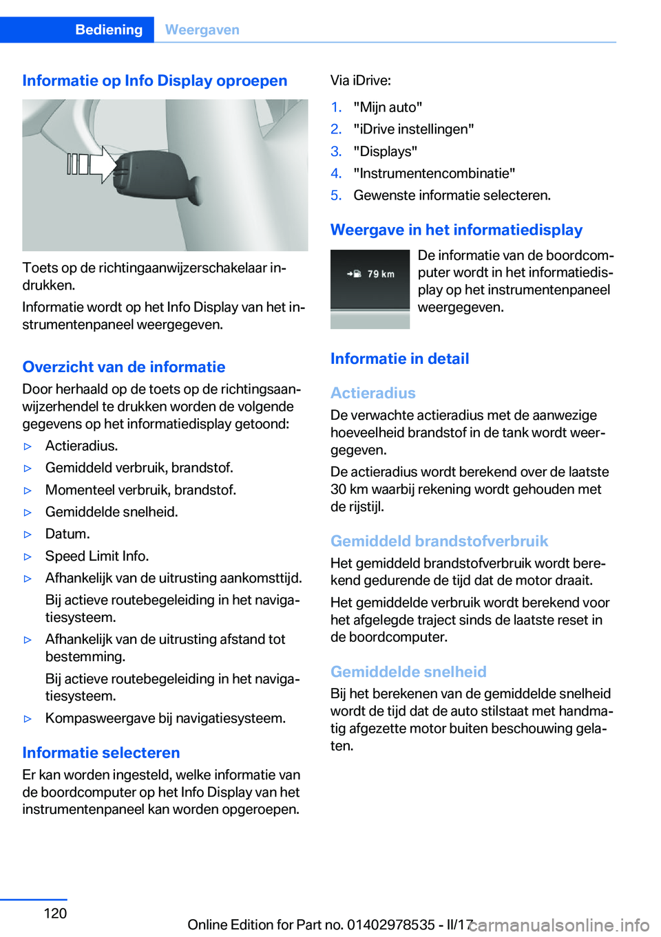 BMW X6 M 2017  Instructieboekjes (in Dutch) �I�n�f�o�r�m�a�t�i�e��o�p��I�n�f�o��D�i�s�p�l�a�y��o�p�r�o�e�p�e�n
�T�o�e�t�s� �o�p� �d�e� �r�i�c�h�t�i�n�g�a�a�n�w�i�j�z�e�r�s�c�h�a�k�e�l�a�a�r� �i�nj
�d�r�u�k�k�e�n�.
�I�n�f�o�r�m�a�t�i�e� �w�
