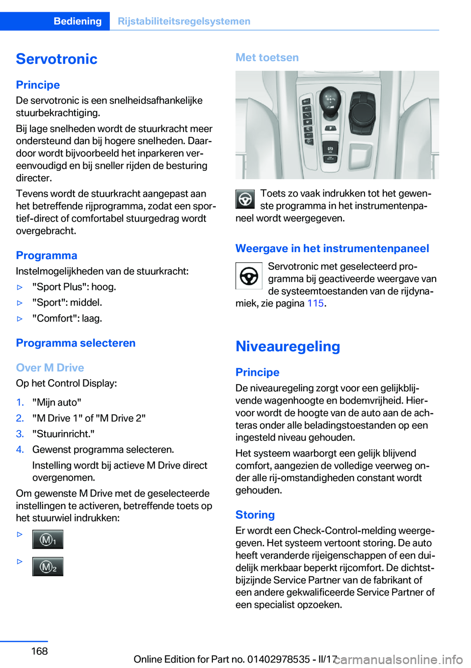 BMW X6 M 2017  Instructieboekjes (in Dutch) �S�e�r�v�o�t�r�o�n�i�c�P�r�i�n�c�i�p�e
�D�e� �s�e�r�v�o�t�r�o�n�i�c� �i�s� �e�e�n� �s�n�e�l�h�e�i�d�s�a�f�h�a�n�k�e�l�i�j�k�e
�s�t�u�u�r�b�e�k�r�a�c�h�t�i�g�i�n�g�.
�B�i�j� �l�a�g�e� �s�n�e�l�h�e�d�e�
