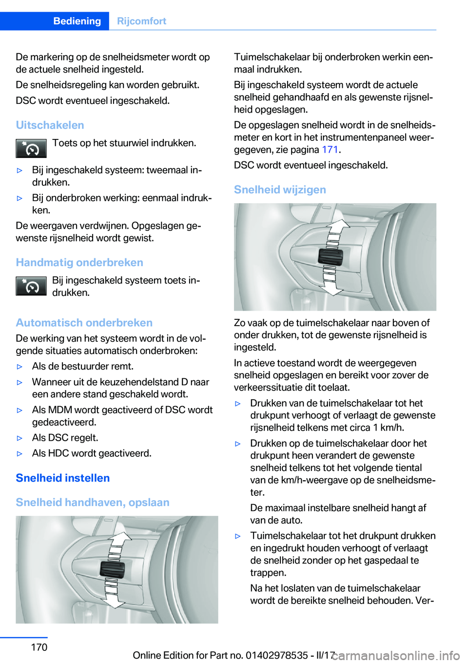 BMW X6 M 2017  Instructieboekjes (in Dutch) �D�e� �m�a�r�k�e�r�i�n�g� �o�p� �d�e� �s�n�e�l�h�e�i�d�s�m�e�t�e�r� �w�o�r�d�t� �o�p�d�e� �a�c�t�u�e�l�e� �s�n�e�l�h�e�i�d� �i�n�g�e�s�t�e�l�d�.
�D�e� �s�n�e�l�h�e�i�d�s�r�e�g�e�l�i�n�g� �k�a�n� �w�o�