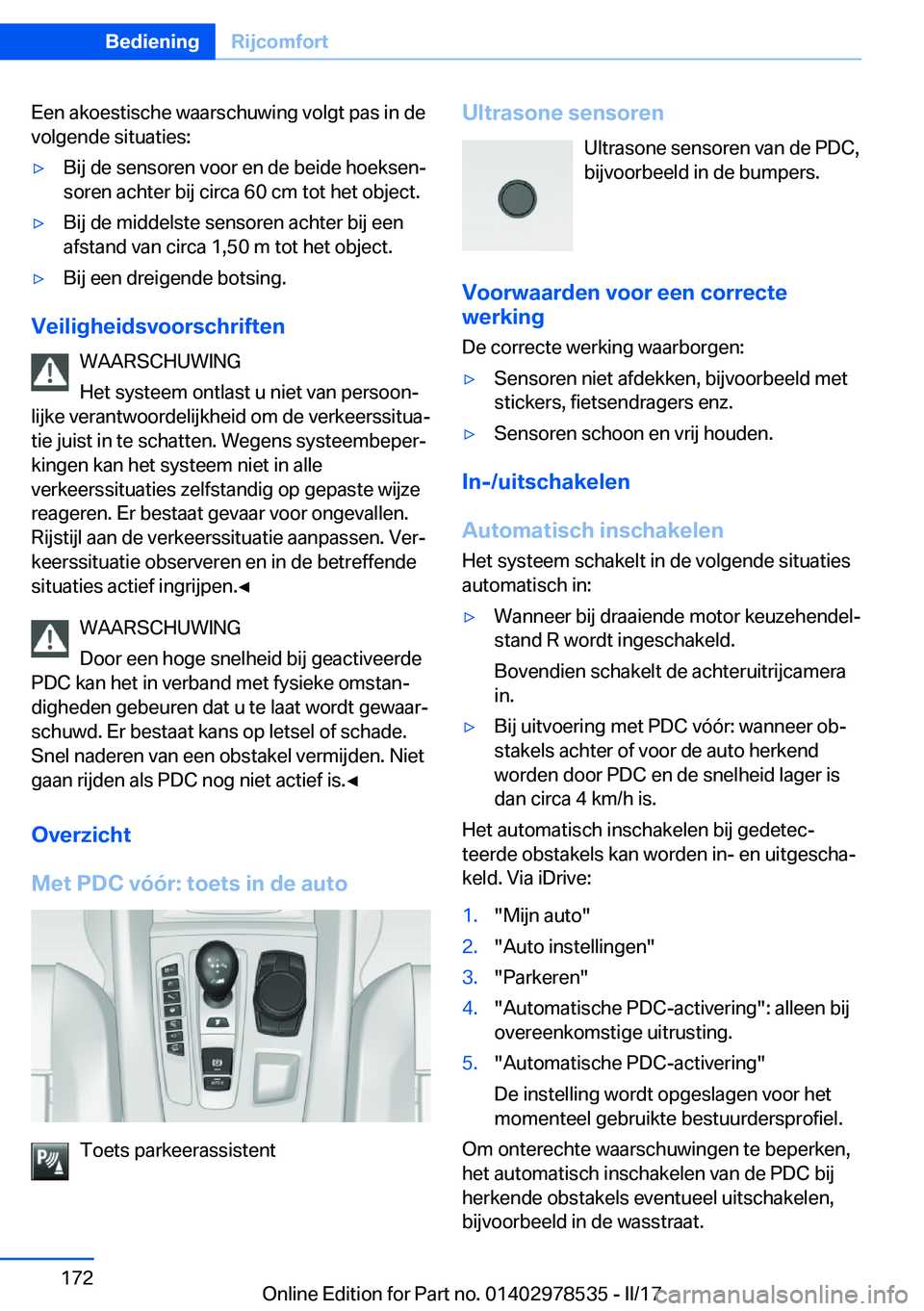 BMW X6 M 2017  Instructieboekjes (in Dutch) �E�e�n� �a�k�o�e�s�t�i�s�c�h�e� �w�a�a�r�s�c�h�u�w�i�n�g� �v�o�l�g�t� �p�a�s� �i�n� �d�e�v�o�l�g�e�n�d�e� �s�i�t�u�a�t�i�e�s�:'y�B�i�j� �d�e� �s�e�n�s�o�r�e�n� �v�o�o�r� �e�n� �d�e� �b�e�i�d�e� �h