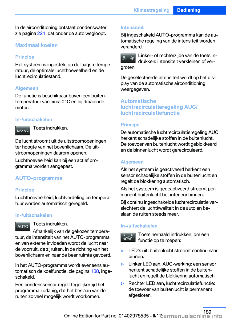 BMW X6 M 2017  Instructieboekjes (in Dutch) �I�n� �d�e� �a�i�r�c�o�n�d�i�t�i�o�n�i�n�g� �o�n�t�s�t�a�a�t� �c�o�n�d�e�n�s�w�a�t�e�r�,
�z�i�e� �p�a�g�i�n�a�  �2�2�1�,� �d�a�t� �o�n�d�e�r� �d�e� �a�u�t�o� �w�e�g�l�o�o�p�t�.
�M�a�x�i�m�a�a�l��k�o�