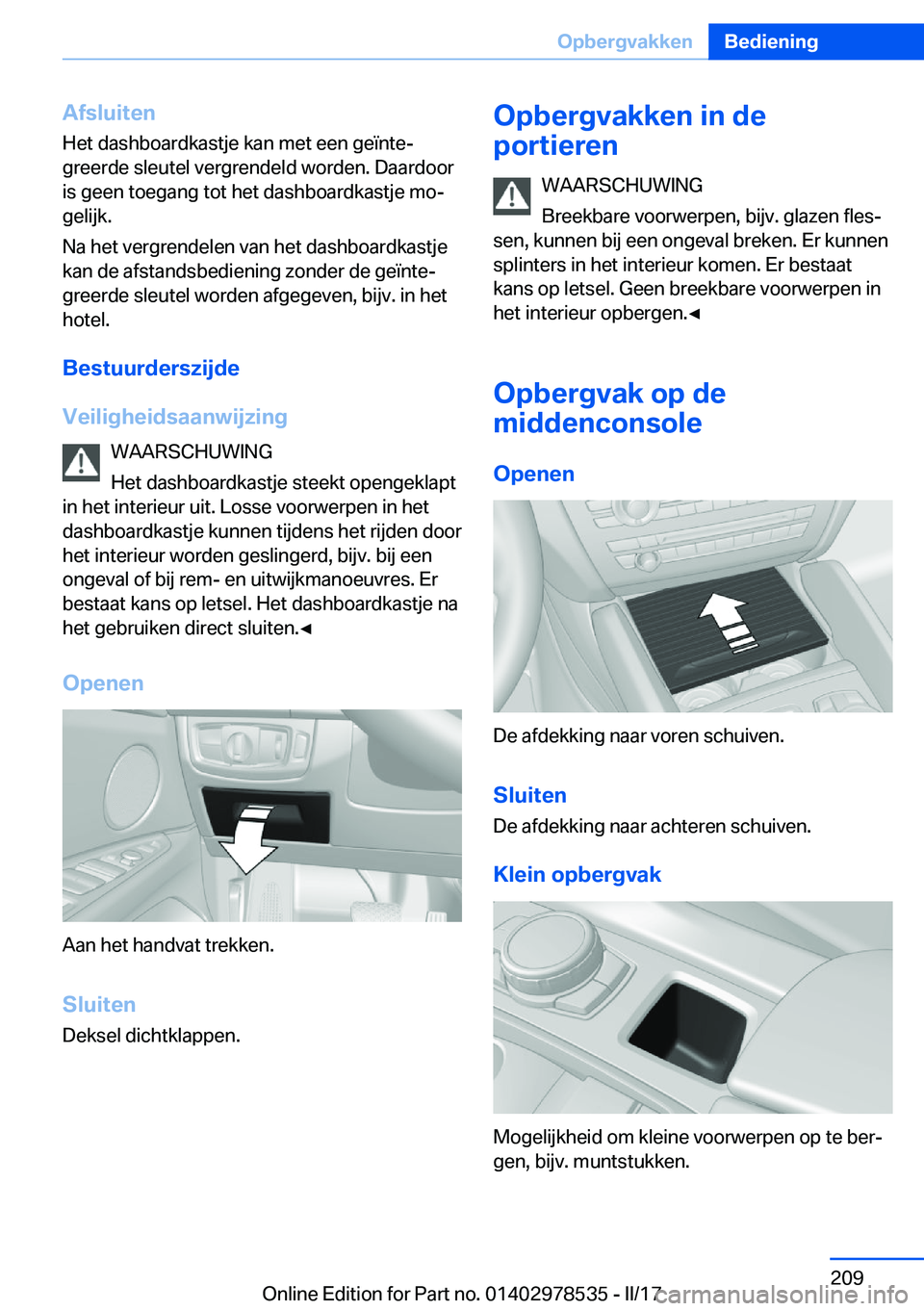 BMW X6 M 2017  Instructieboekjes (in Dutch) �A�f�s�l�u�i�t�e�n�H�e�t� �d�a�s�h�b�o�a�r�d�k�a�s�t�j�e� �k�a�n� �m�e�t� �e�e�n� �g�e�ï�n�t�ej�g�r�e�e�r�d�e� �s�l�e�u�t�e�l� �v�e�r�g�r�e�n�d�e�l�d� �w�o�r�d�e�n�.� �D�a�a�r�d�o�o�r�i�s� �g�e�e�n�