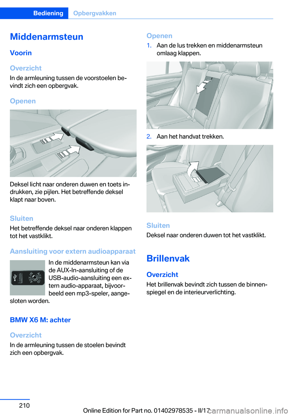 BMW X6 M 2017  Instructieboekjes (in Dutch) �M�i�d�d�e�n�a�r�m�s�t�e�u�n
�V�o�o�r�i�n
�O�v�e�r�z�i�c�h�t
�I�n� �d�e� �a�r�m�l�e�u�n�i�n�g� �t�u�s�s�e�n� �d�e� �v�o�o�r�s�t�o�e�l�e�n� �b�ej
�v�i�n�d�t� �z�i�c�h� �e�e�n� �o�p�b�e�r�g�v�a�k�.
�O�