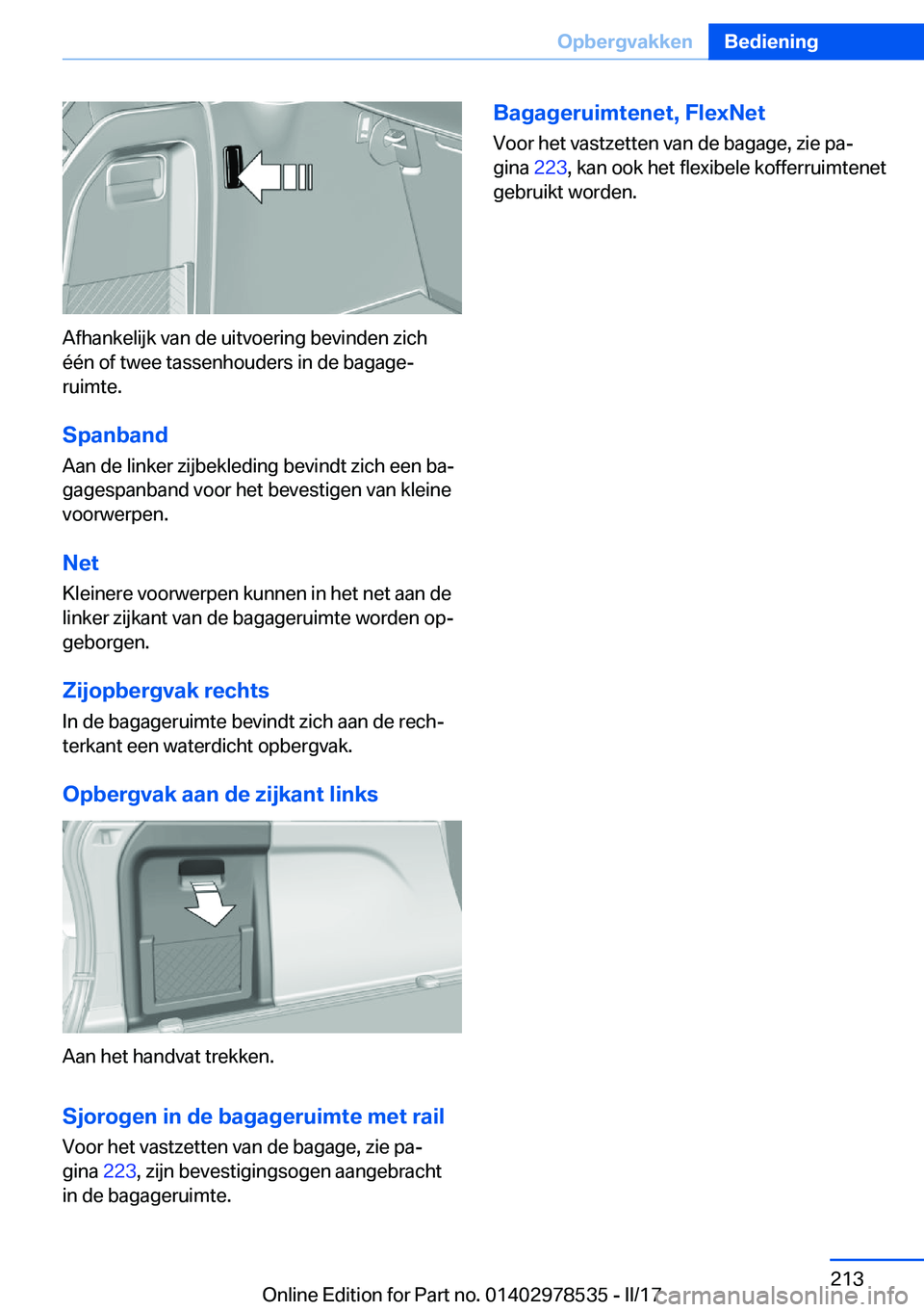 BMW X6 M 2017  Instructieboekjes (in Dutch) �A�f�h�a�n�k�e�l�i�j�k� �v�a�n� �d�e� �u�i�t�v�o�e�r�i�n�g� �b�e�v�i�n�d�e�n� �z�i�c�h�é�é�n� �o�f� �t�w�e�e� �t�a�s�s�e�n�h�o�u�d�e�r�s� �i�n� �d�e� �b�a�g�a�g�ej
�r�u�i�m�t�e�.
�S�p�a�n�b�a�n�d
�