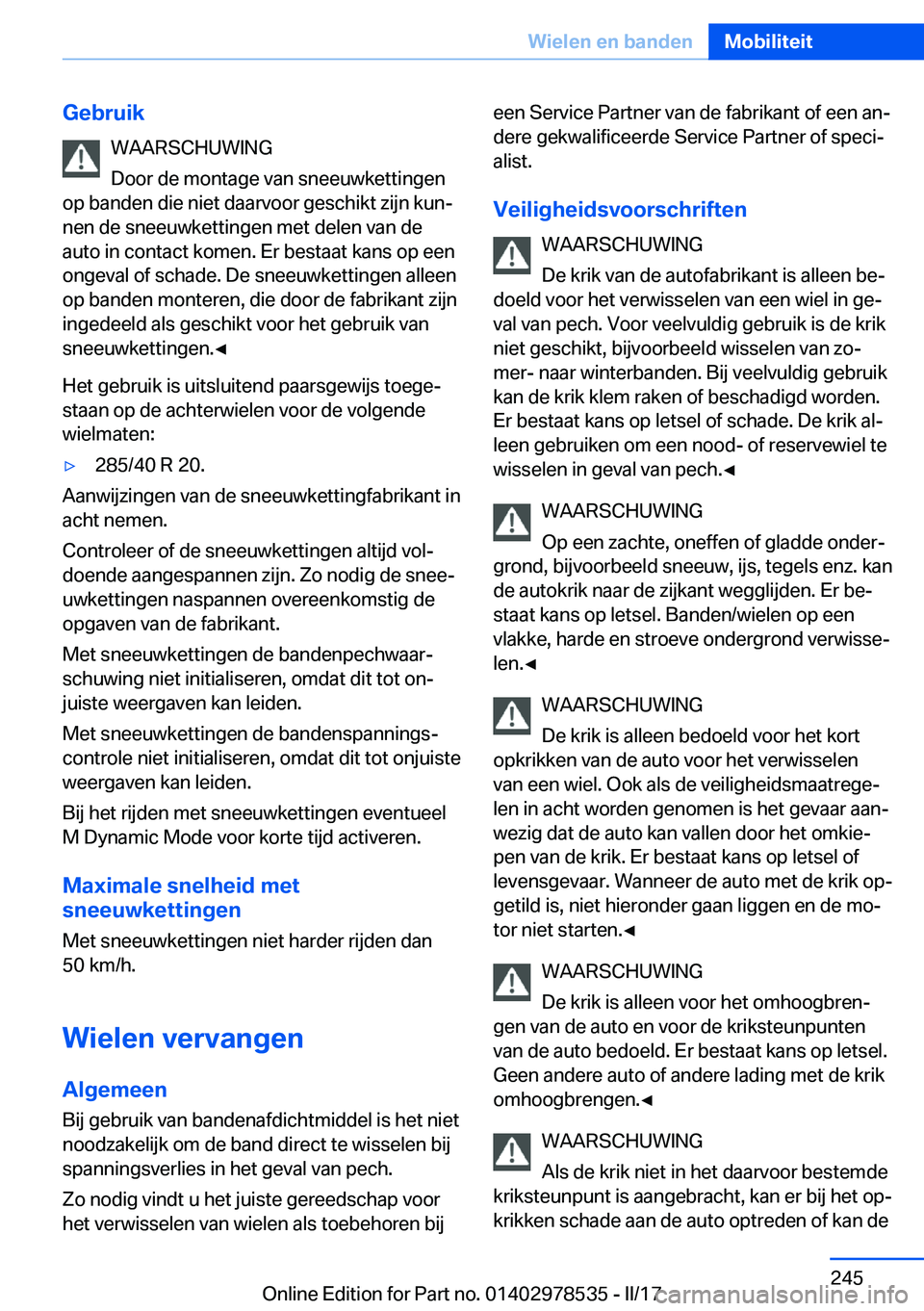 BMW X6 M 2017  Instructieboekjes (in Dutch) �G�e�b�r�u�i�k�W�A�A�R�S�C�H�U�W�I�N�G
�D�o�o�r� �d�e� �m�o�n�t�a�g�e� �v�a�n� �s�n�e�e�u�w�k�e�t�t�i�n�g�e�n
�o�p� �b�a�n�d�e�n� �d�i�e� �n�i�e�t� �d�a�a�r�v�o�o�r� �g�e�s�c�h�i�k�t� �z�i�j�n� �k�u�n