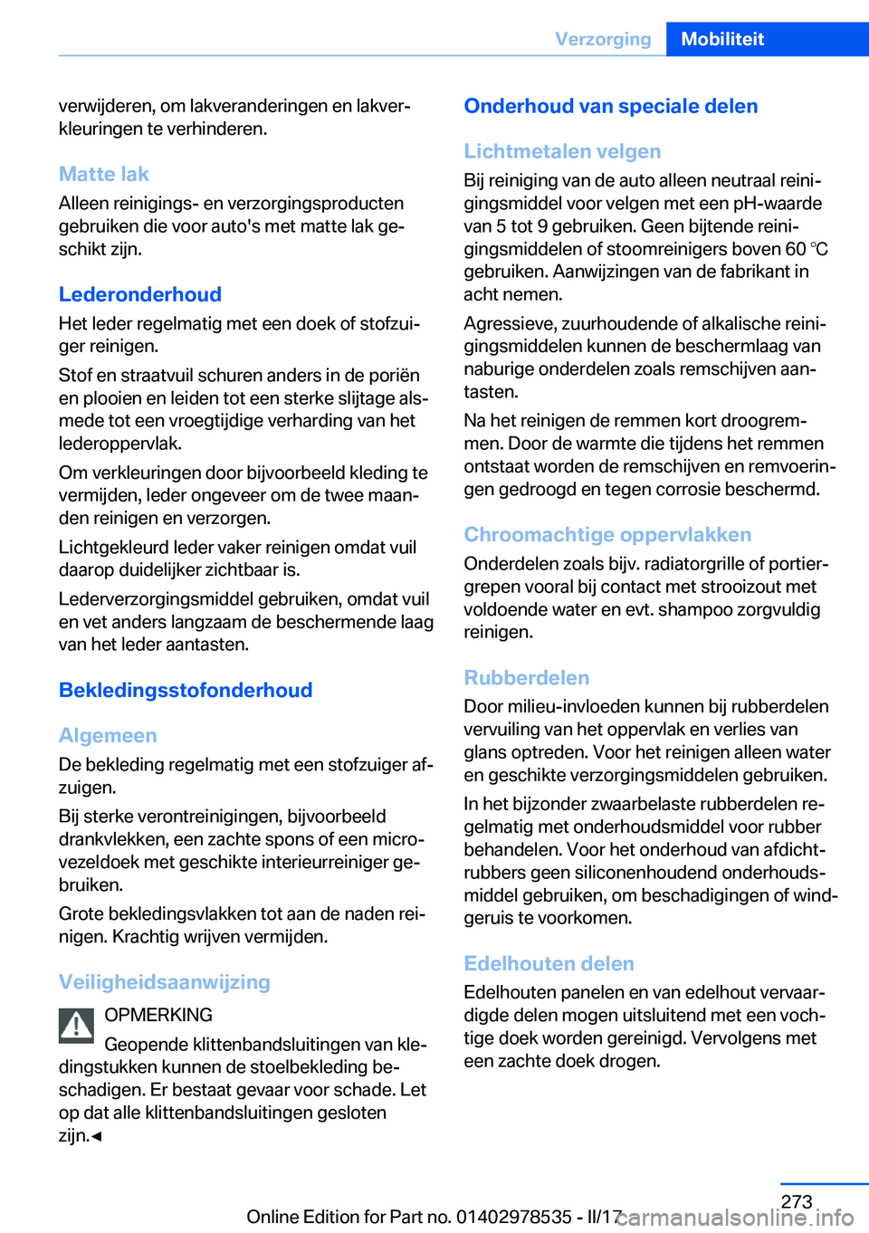 BMW X6 M 2017  Instructieboekjes (in Dutch) �v�e�r�w�i�j�d�e�r�e�n�,� �o�m� �l�a�k�v�e�r�a�n�d�e�r�i�n�g�e�n� �e�n� �l�a�k�v�e�rj�k�l�e�u�r�i�n�g�e�n� �t�e� �v�e�r�h�i�n�d�e�r�e�n�.
�M�a�t�t�e��l�a�k
�A�l�l�e�e�n� �r�e�i�n�i�g�i�n�g�s�-� �e�n