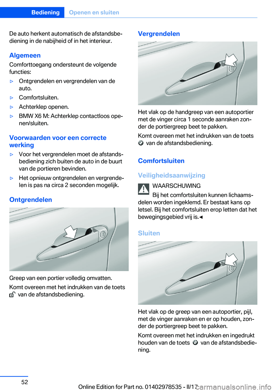 BMW X6 M 2017  Instructieboekjes (in Dutch) �D�e� �a�u�t�o� �h�e�r�k�e�n�t� �a�u�t�o�m�a�t�i�s�c�h� �d�e� �a�f�s�t�a�n�d�s�b�ej
�d�i�e�n�i�n�g� �i�n� �d�e� �n�a�b�i�j�h�e�i�d� �o�f� �i�n� �h�e�t� �i�n�t�e�r�i�e�u�r�.
�A�l�g�e�m�e�e�n
�C�o�m�f�