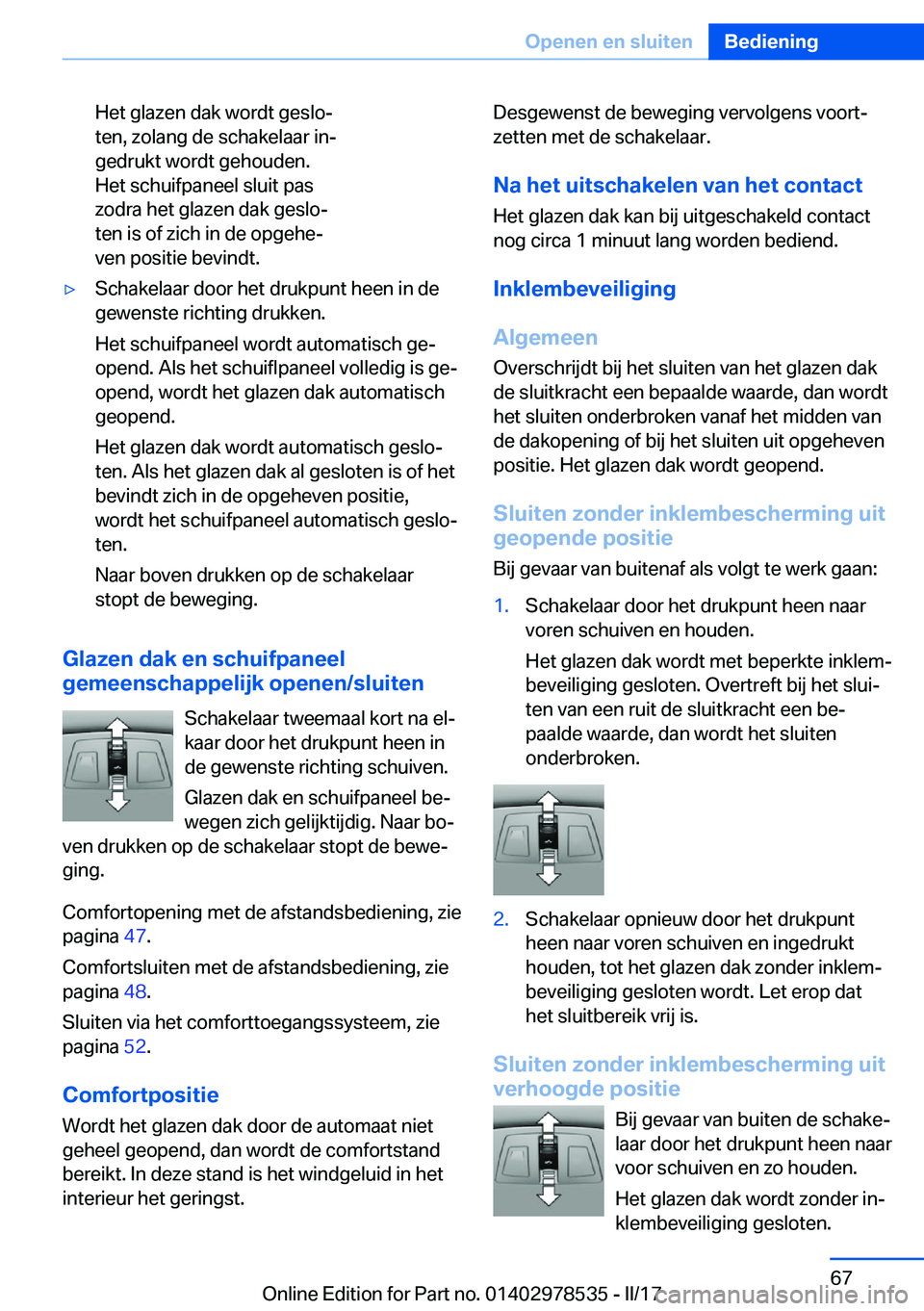 BMW X6 M 2017  Instructieboekjes (in Dutch) �H�e�t� �g�l�a�z�e�n� �d�a�k� �w�o�r�d�t� �g�e�s�l�oj
�t�e�n�,� �z�o�l�a�n�g� �d�e� �s�c�h�a�k�e�l�a�a�r� �i�nj
�g�e�d�r�u�k�t� �w�o�r�d�t� �g�e�h�o�u�d�e�n�.
�H�e�t� �s�c�h�u�i�f�p�a�n�e�e�l� �s�l�