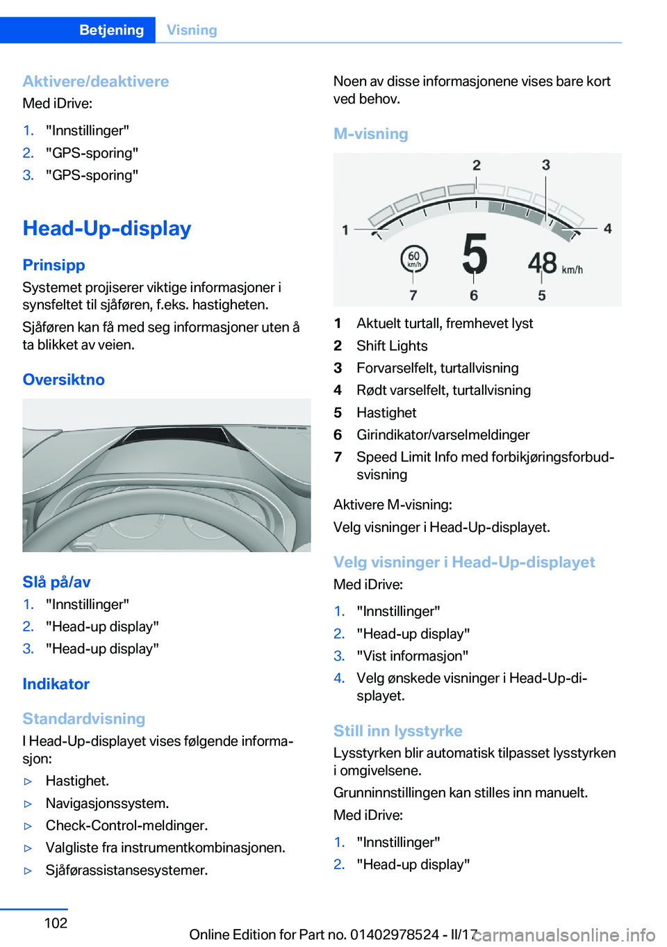 BMW X6 M 2017  InstruksjonsbØker (in Norwegian) �A�k�t�i�v�e�r�e�/�d�e�a�k�t�i�v�e�r�e
�M�e�d� �i�D�r�i�v�e�:�1�.�"�I�n�n�s�t�i�l�l�i�n�g�e�r�"�2�.�"�G�P�S�-�s�p�o�r�i�n�g�"�3�.�"�G�P�S�-�s�p�o�r�i�n�g�"
�H�e�a�d�-�U�p�-�d�i