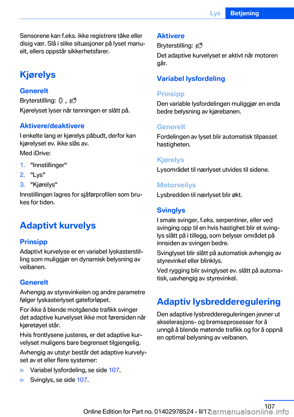 BMW X6 M 2017  InstruksjonsbØker (in Norwegian) �S�e�n�s�o�r�e�n�e� �k�a�n� �f�.�e�k�s�.� �i�k�k�e� �r�e�g�i�s�t�r�e�r�e� �t�å�k�e� �e�l�l�e�r�d�i�s�i�g� �v�æ�r�.� �S�l�å� �i� �s�l�i�k�e� �s�i�t�u�a�s�j�o�n�e�r� �p�å� �l�y�s�e�t� �m�a�n�uj
�e�
