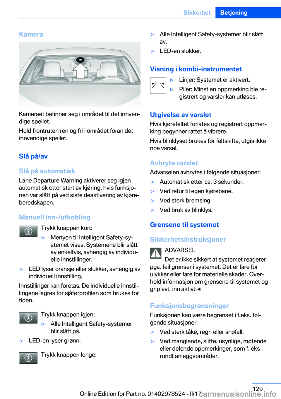 BMW X6 M 2017  InstruksjonsbØker (in Norwegian) �K�a�m�e�r�a
�K�a�m�e�r�a�e�t� �b�e�f�i�n�n�e�r� �s�e�g� �i� �o�m�r�å�d�e�t� �t�i�l� �d�e�t� �i�n�n�v�e�nj
�d�i�g�e� �s�p�e�i�l�e�t�.
�H�o�l�d� �f�r�o�n�t�r�u�t�e�n� �r�e�n� �o�g� �f�r�i� �i� �o�m�r