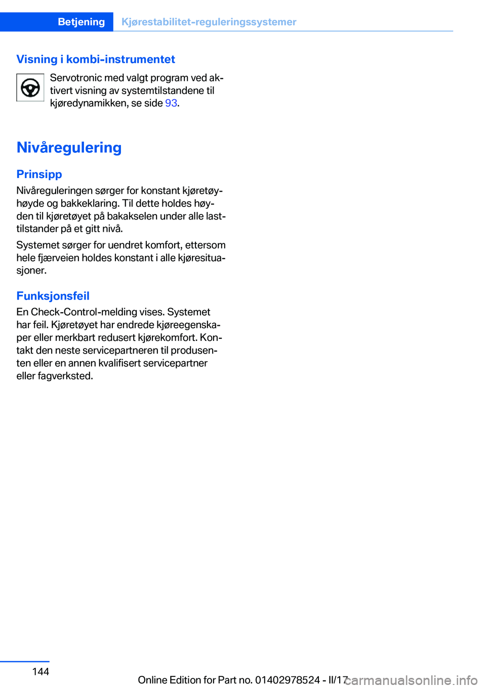 BMW X6 M 2017  InstruksjonsbØker (in Norwegian) �V�i�s�n�i�n�g��i��k�o�m�b�i�-�i�n�s�t�r�u�m�e�n�t�e�t�S�e�r�v�o�t�r�o�n�i�c� �m�e�d� �v�a�l�g�t� �p�r�o�g�r�a�m� �v�e�d� �a�kj
�t�i�v�e�r�t� �v�i�s�n�i�n�g� �a�v� �s�y�s�t�e�m�t�i�l�s�t�a�n�d�e�n�
