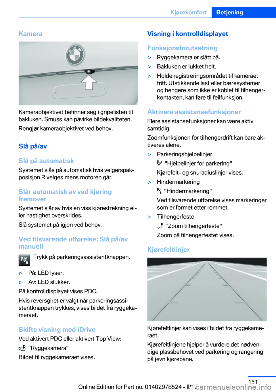 BMW X6 M 2017  InstruksjonsbØker (in Norwegian) �K�a�m�e�r�a
�K�a�m�e�r�a�o�b�j�e�k�t�i�v�e�t� �b�e�f�i�n�n�e�r� �s�e�g� �i� �g�r�i�p�e�l�i�s�t�e�n� �t�i�l
�b�a�k�l�u�k�e�n�.� �S�m�u�s�s� �k�a�n� �p�å�v�i�r�k�e� �b�i�l�d�e�k�v�a�l�i�t�e�t�e�n�.
�R