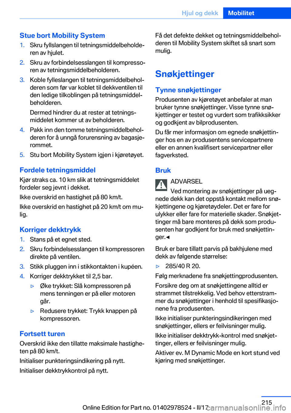 BMW X6 M 2017  InstruksjonsbØker (in Norwegian) �S�t�u�e��b�o�r�t��M�o�b�i�l�i�t�y��S�y�s�t�e�m�1�.�S�k�r�u� �f�y�l�l�s�l�a�n�g�e�n� �t�i�l� �t�e�t�n�i�n�g�s�m�i�d�d�e�l�b�e�h�o�l�d�ej�r�e�n� �a�v� �h�j�u�l�e�t�.�2�.�S�k�r�u� �a�v� �f�o�r�b�i�n