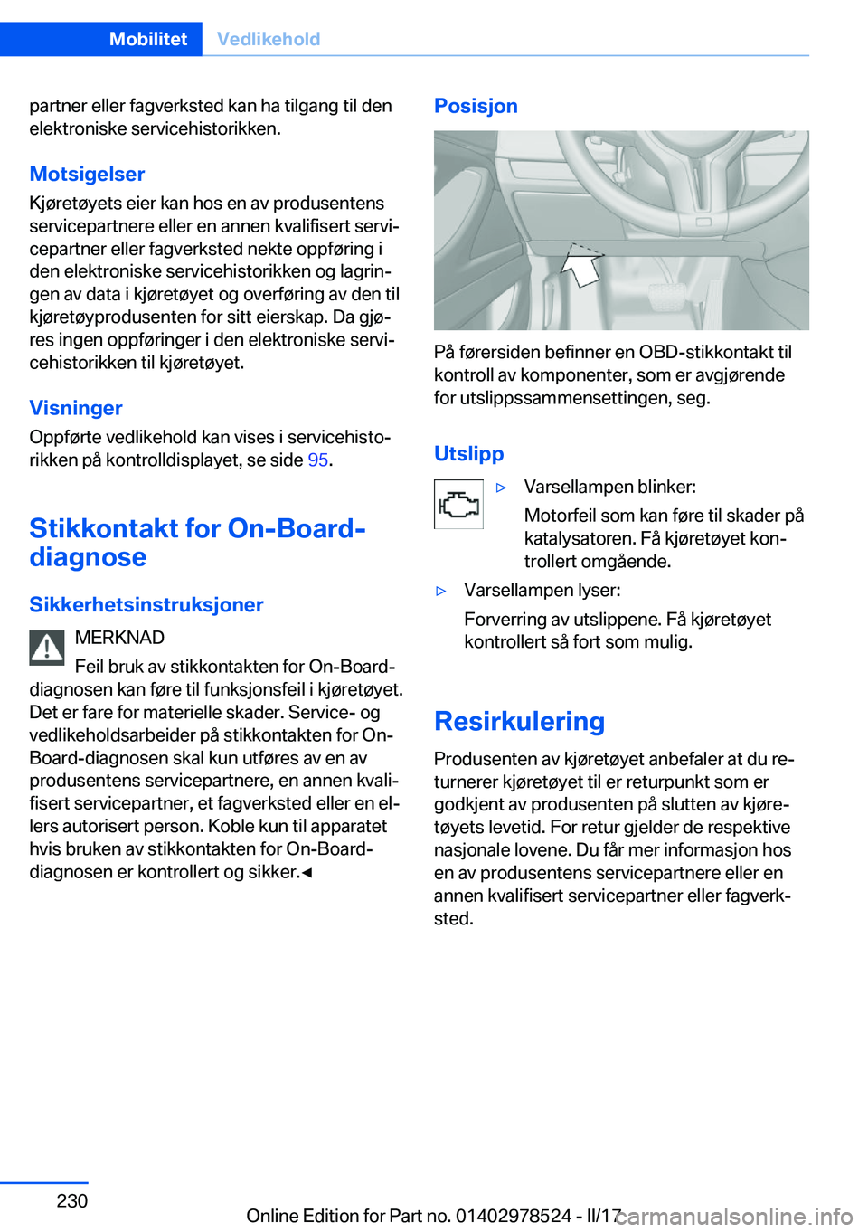 BMW X6 M 2017  InstruksjonsbØker (in Norwegian) �p�a�r�t�n�e�r� �e�l�l�e�r� �f�a�g�v�e�r�k�s�t�e�d� �k�a�n� �h�a� �t�i�l�g�a�n�g� �t�i�l� �d�e�n
�e�l�e�k�t�r�o�n�i�s�k�e� �s�e�r�v�i�c�e�h�i�s�t�o�r�i�k�k�e�n�.
�M�o�t�s�i�g�e�l�s�e�r �K�j�