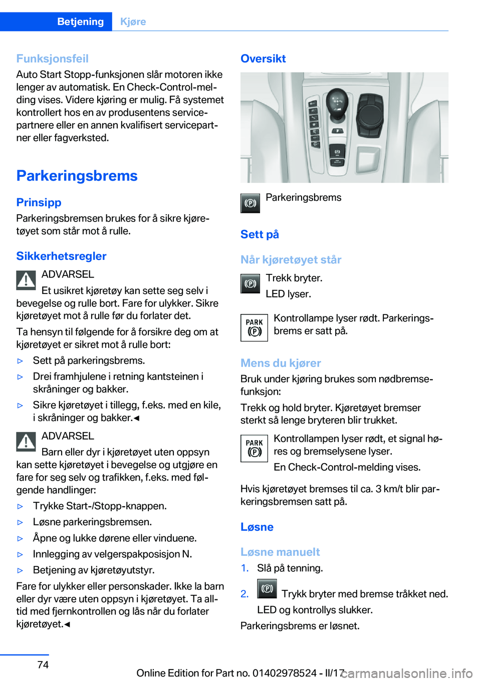 BMW X6 M 2017  InstruksjonsbØker (in Norwegian) �F�u�n�k�s�j�o�n�s�f�e�i�l
�A�u�t�o� �S�t�a�r�t� �S�t�o�p�p�-�f�u�n�k�s�j�o�n�e�n� �s�l�å�r� �m�o�t�o�r�e�n� �i�k�k�e �l�e�n�g�e�r� �a�v� �a�u�t�o�m�a�t�i�s�k�.� �E�n� �C�h�e�c�k�-�C�o�n�t�r�o�l�-�m�