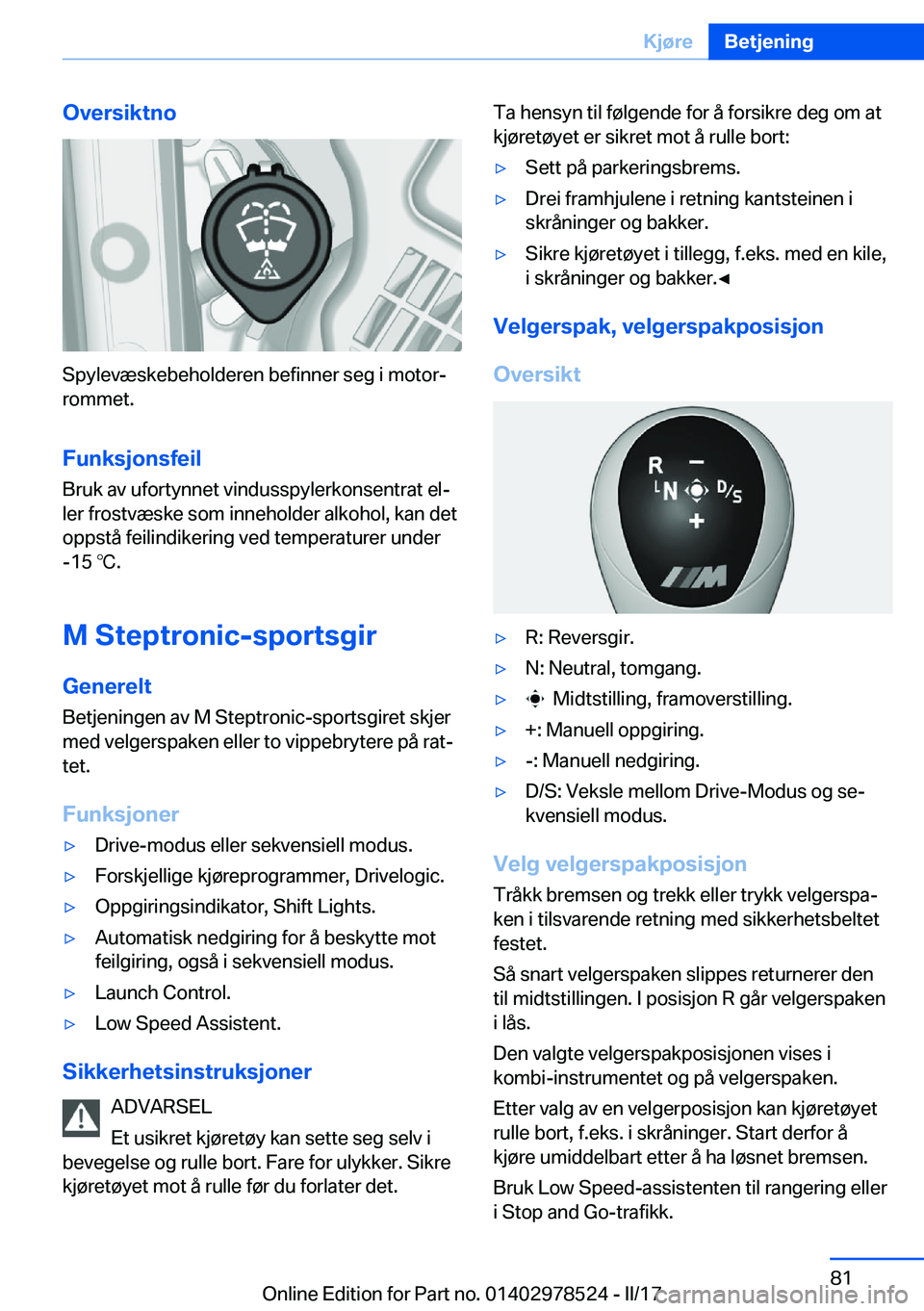 BMW X6 M 2017  InstruksjonsbØker (in Norwegian) �O�v�e�r�s�i�k�t�n�o
�S�p�y�l�e�v�æ�s�k�e�b�e�h�o�l�d�e�r�e�n� �b�e�f�i�n�n�e�r� �s�e�g� �i� �m�o�t�o�rj�r�o�m�m�e�t�.
�F�u�n�k�s�j�o�n�s�f�e�i�l
�B�r�u�k� �a�v� �u�f�o�r�t�y�n�n�e�t� �v�i�n�d�u�s�s