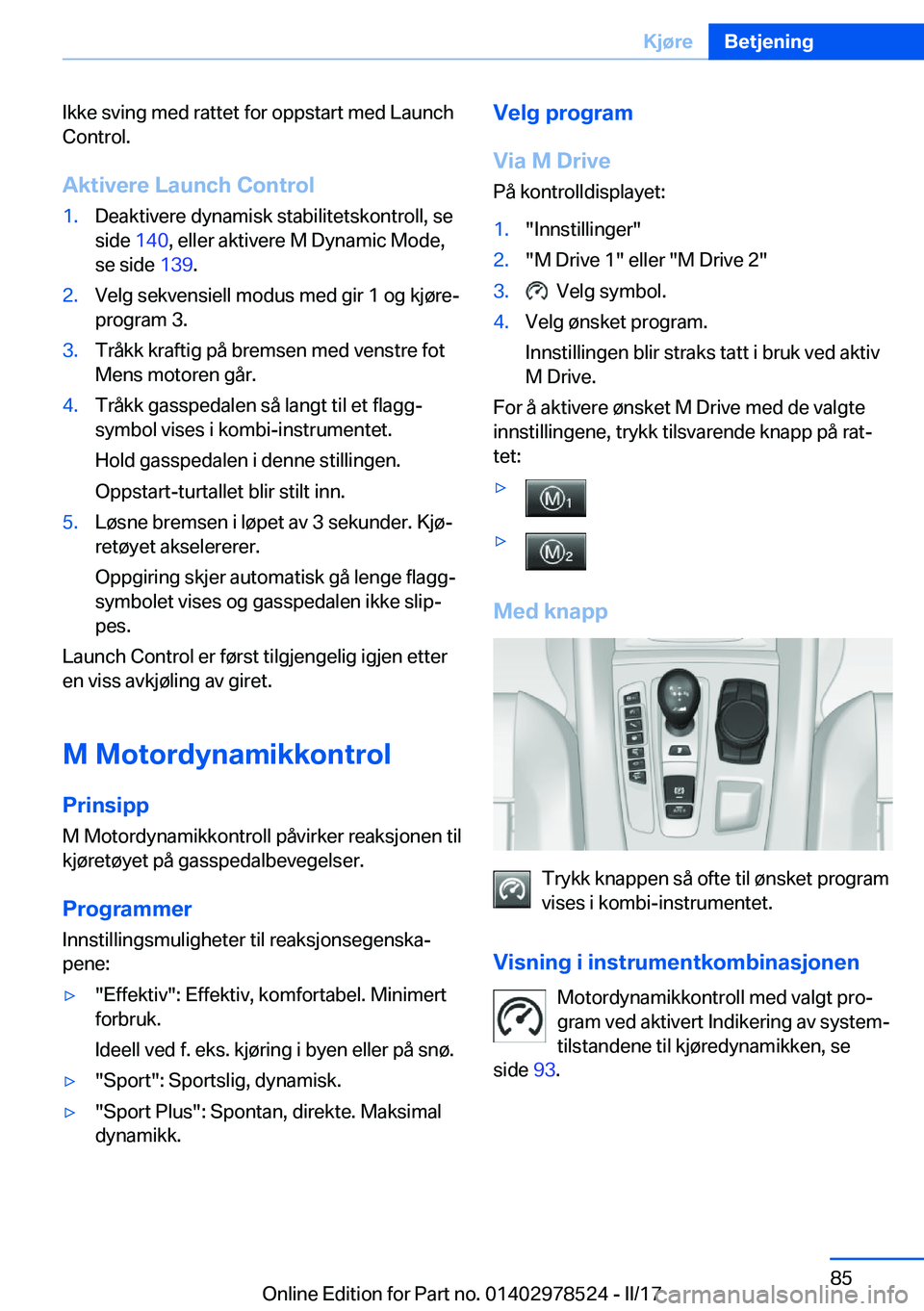 BMW X6 M 2017  InstruksjonsbØker (in Norwegian) �I�k�k�e� �s�v�i�n�g� �m�e�d� �r�a�t�t�e�t� �f�o�r� �o�p�p�s�t�a�r�t� �m�e�d� �L�a�u�n�c�h�C�o�n�t�r�o�l�.
�A�k�t�i�v�e�r�e��L�a�u�n�c�h��C�o�n�t�r�o�l�1�.�D�e�a�k�t�i�v�e�r�e� �d�y�n�a�m�i�s�k� �s�
