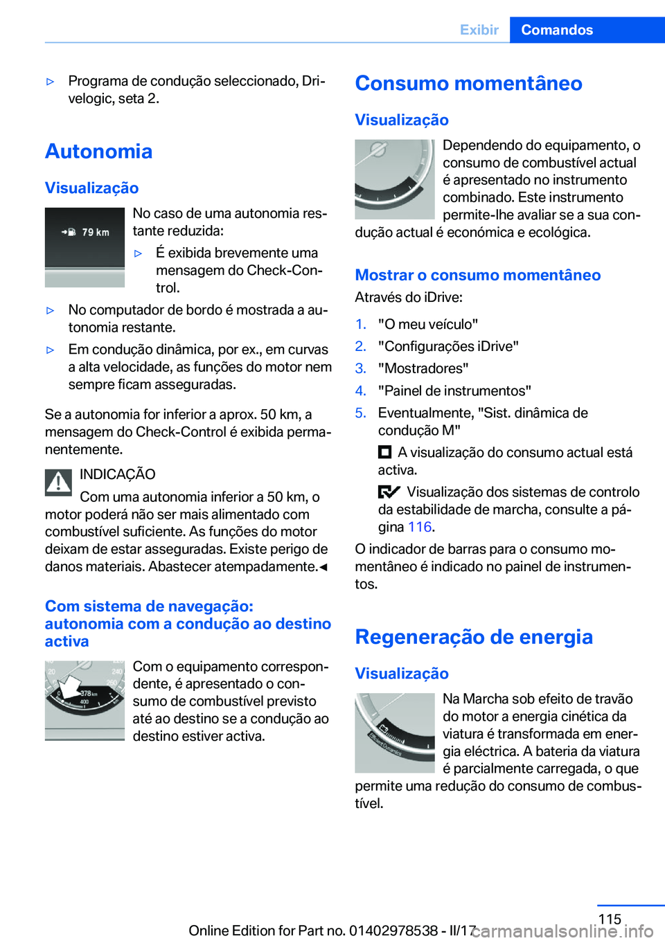 BMW X6 M 2017  Manual do condutor (in Portuguese) 'y�P�r�o�g�r�a�m�a� �d�e� �c�o�n�d�u�ç�ã�o� �s�e�l�e�c�c�i�o�n�a�d�o�,� �D�r�iª
�v�e�l�o�g�i�c�,� �s�e�t�a� �2�.
�A�u�t�o�n�o�m�i�a
�V�i�s�u�a�l�i�z�a�