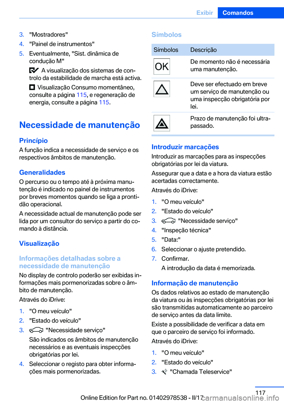 BMW X6 M 2017  Manual do condutor (in Portuguese) �3�.�"�M�o�s�t�r�a�d�o�r�e�s�"�4�.�"�P�a�i�n�e�l� �d�e� �i�n�s�t�r�u�m�e�n�t�o�s�"�5�.�E�v�e�n�t�u�a�l�m�e�n�t�e�,� �"�S�i�s�t�.� �d�i�n�â�m�i�c�a� �d�e
�c�o�n�d�u�ç�ã�o� �M�