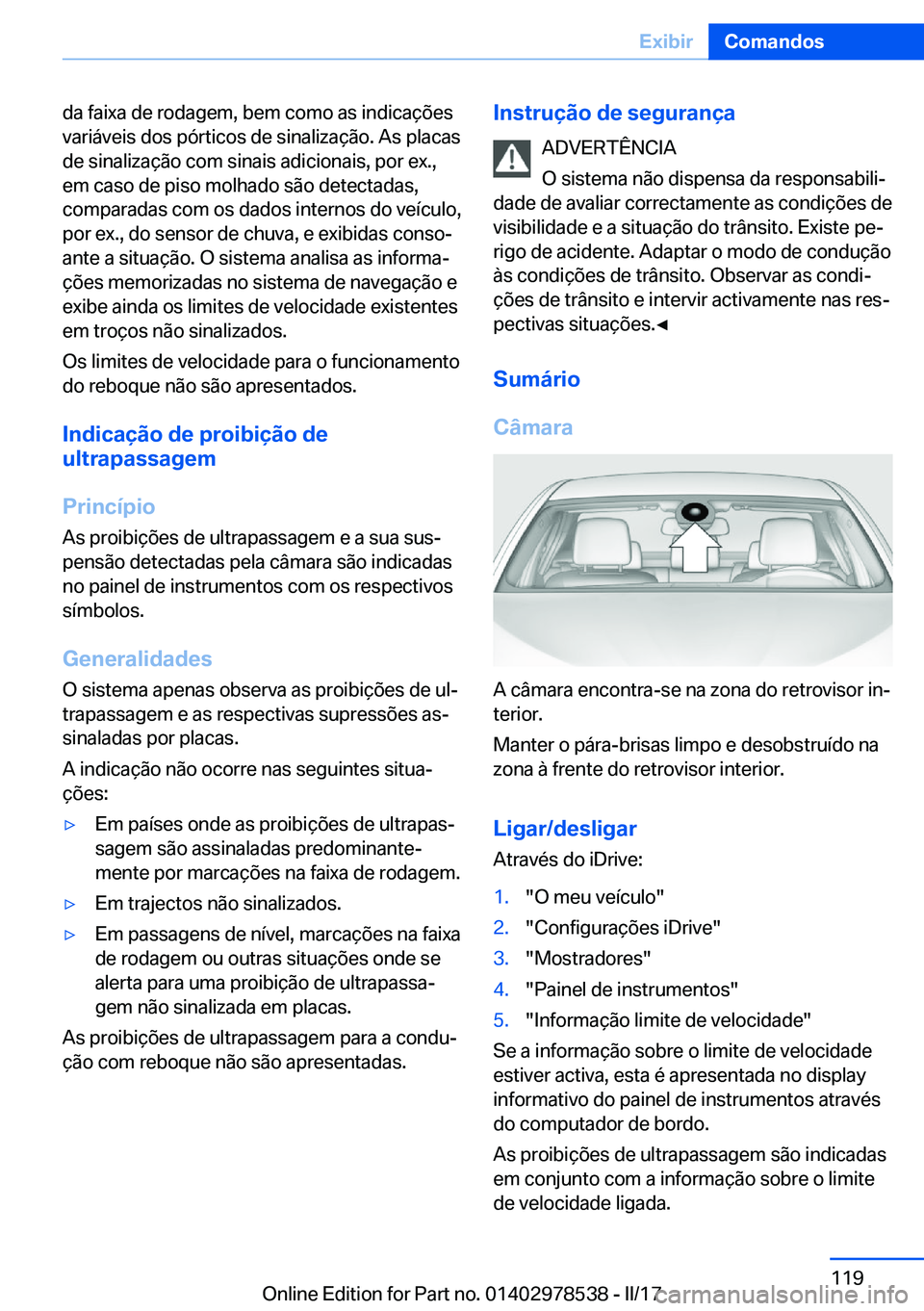 BMW X6 M 2017  Manual do condutor (in Portuguese) �d�a� �f�a�i�x�a� �d�e� �r�o�d�a�g�e�m�,� �b�e�m� �c�o�m�o� �a�s� �i�n�d�i�c�a�ç�õ�e�s�v�a�r�i�á�v�e�i�s� �d�o�s� �p�ó�r�t�i�c�o�s� �d�e� �s�i�n�a�l�i�z�a�ç�ã�o�.� �A�s� �p�l�a�c�a�s
�d�e� �s�i�