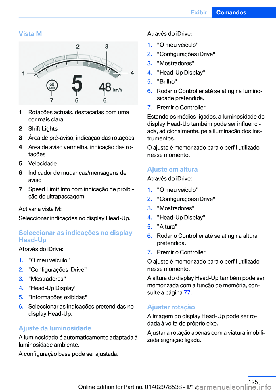 BMW X6 M 2017  Manual do condutor (in Portuguese) �V�i�s�t�a��M�1�R�o�t�a�ç�õ�e�s� �a�c�t�u�a�i�s�,� �d�e�s�t�a�c�a�d�a�s� �c�o�m� �u�m�a
�c�o�r� �m�a�i�s� �c�l�a�r�a�2�S�h�i�f�t� �L�i�g�h�t�s�3�Á�r�e�a� �d�e� �p�r�é�-�a�v�i�s�o�,� �i�n�d�i�c�a�