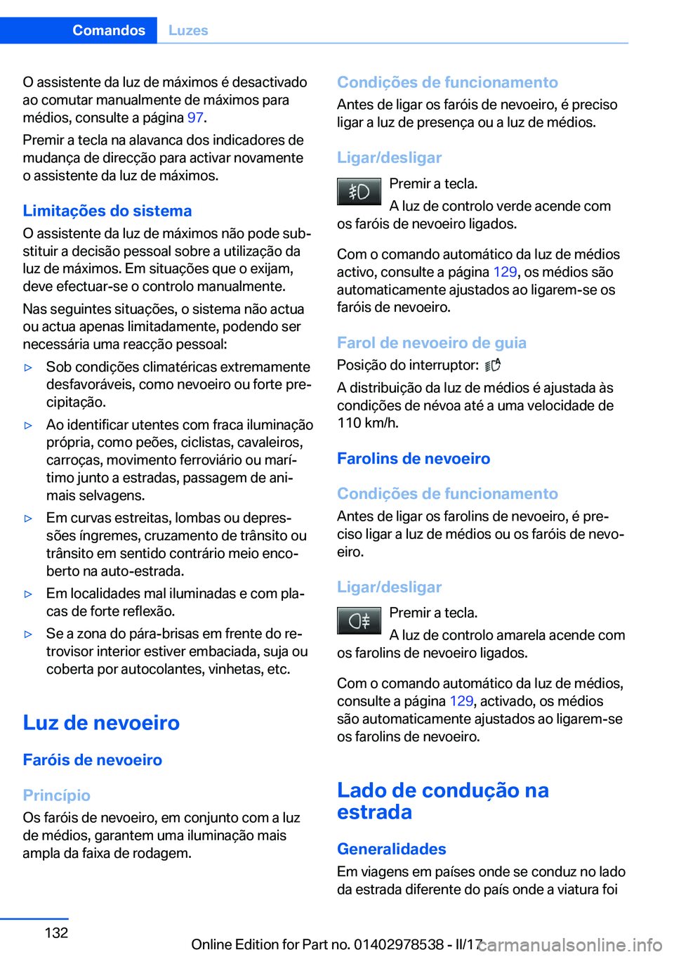 BMW X6 M 2017  Manual do condutor (in Portuguese) �O� �a�s�s�i�s�t�e�n�t�e� �d�a� �l�u�z� �d�e� �m�á�x�i�m�o�s� �é� �d�e�s�a�c�t�i�v�a�d�o�a�o� �c�o�m�u�t�a�r� �m�a�n�u�a�l�m�e�n�t�e� �d�e� �m�á�x�i�m�o�s� �p�a�r�a
�m�é�d�i�o�s�,� �c�o�n�s�u�l�t�