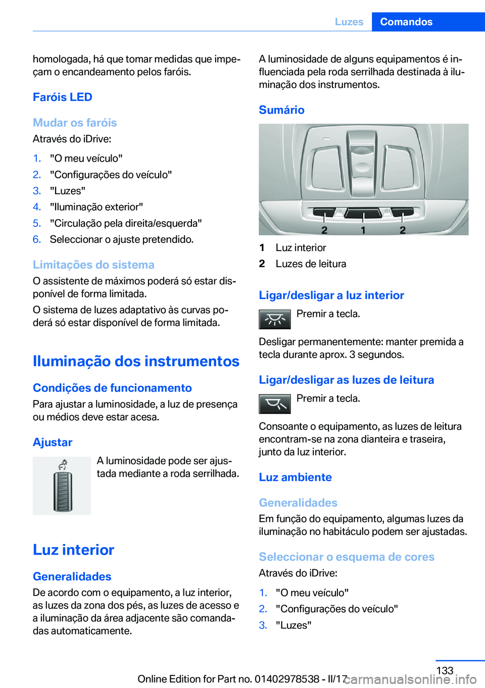 BMW X6 M 2017  Manual do condutor (in Portuguese) �h�o�m�o�l�o�g�a�d�a�,� �h�á� �q�u�e� �t�o�m�a�r� �m�e�d�i�d�a�s� �q�u�e� �i�m�p�eª�ç�a�m� �o� �e�n�c�a�n�d�e�a�m�e�n�t�o� �p�e�l�o�s� �f�a�r�ó�i�s�.
�F�a�r�