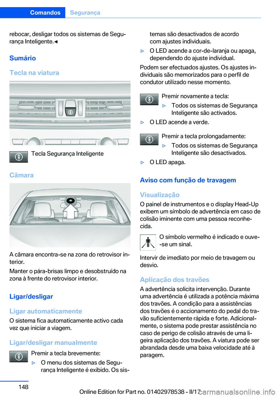 BMW X6 M 2017  Manual do condutor (in Portuguese) �r�e�b�o�c�a�r�,� �d�e�s�l�i�g�a�r� �t�o�d�o�s� �o�s� �s�i�s�t�e�m�a�s� �d�e� �S�e�g�uª
�r�a�n�ç�a� �I�n�t�e�l�i�g�e�n�t�e�.'