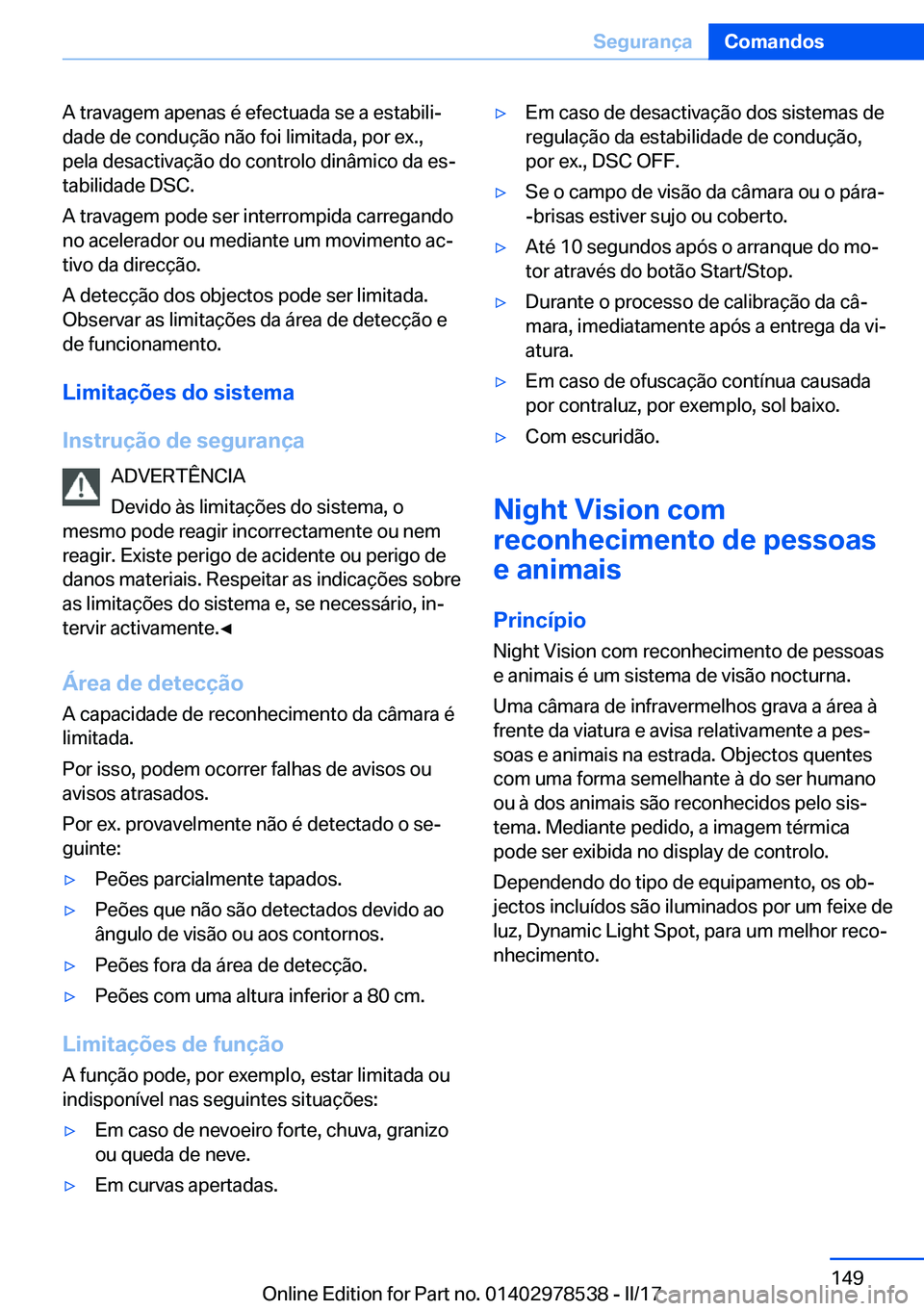 BMW X6 M 2017  Manual do condutor (in Portuguese) �A� �t�r�a�v�a�g�e�m� �a�p�e�n�a�s� �é� �e�f�e�c�t�u�a�d�a� �s�e� �a� �e�s�t�a�b�i�l�iª
�d�a�d�e� �d�e� �c�o�n�d�u�ç�ã�o� �n�ã�o� �f�o�i� �l�i�m�i�t�a�d�a�,� �p�o�r� �e�x�.�, �p�e�l�a� �d�e�s�a�