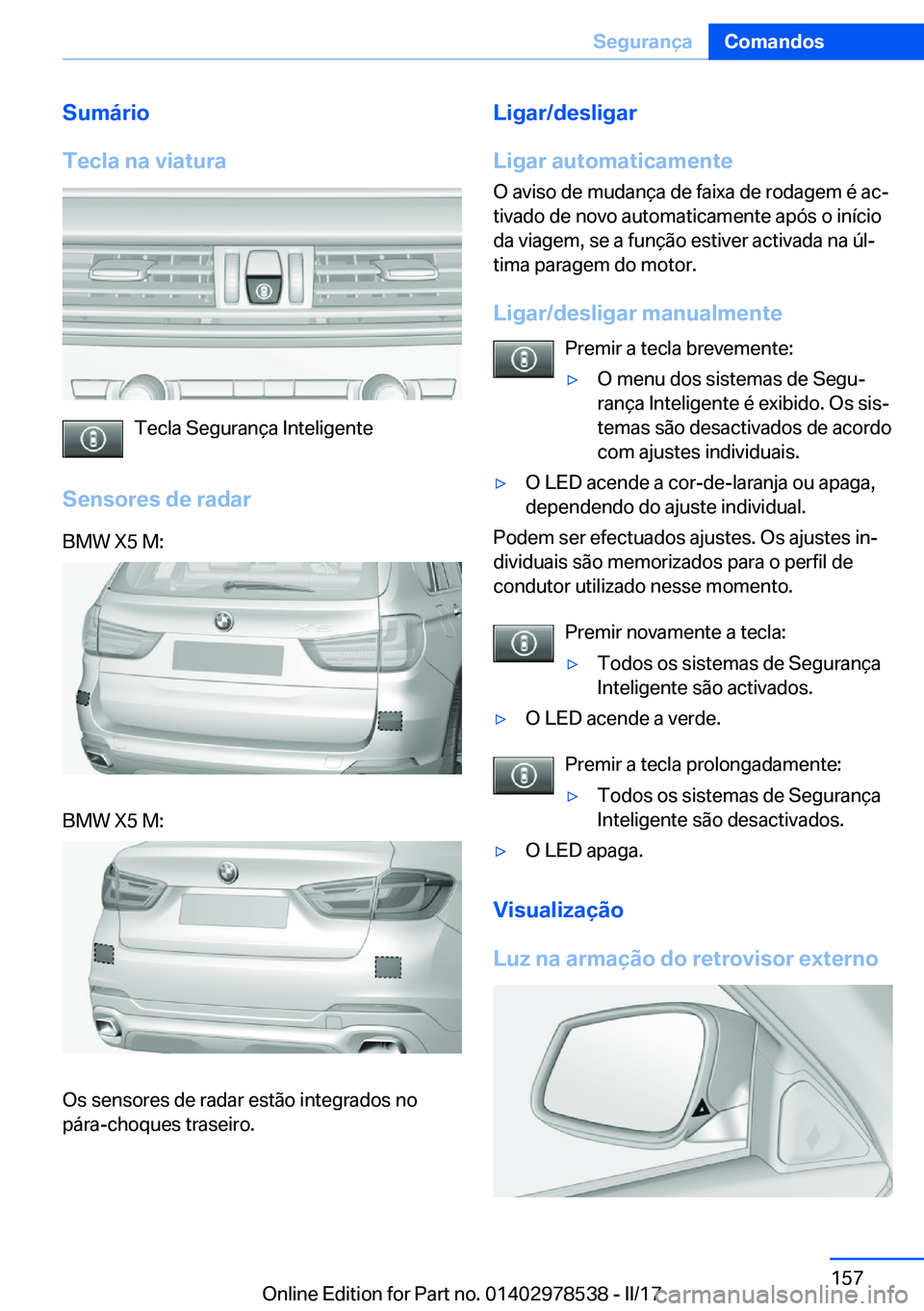 BMW X6 M 2017  Manual do condutor (in Portuguese) �S�u�m�á�r�i�o
�T�e�c�l�a��n�a��v�i�a�t�u�r�a
�T�e�c�l�a� �S�e�g�u�r�a�n�ç�a� �I�n�t�e�l�i�g�e�n�t�e
�S�e�n�s�o�r�e�s��d�e��r�a�d�a�r
�B�M�W� �X�5� �M�:�B�M�W� �X�5� �M�:
�O�s� �s�e�n�s�o�r�e�s�