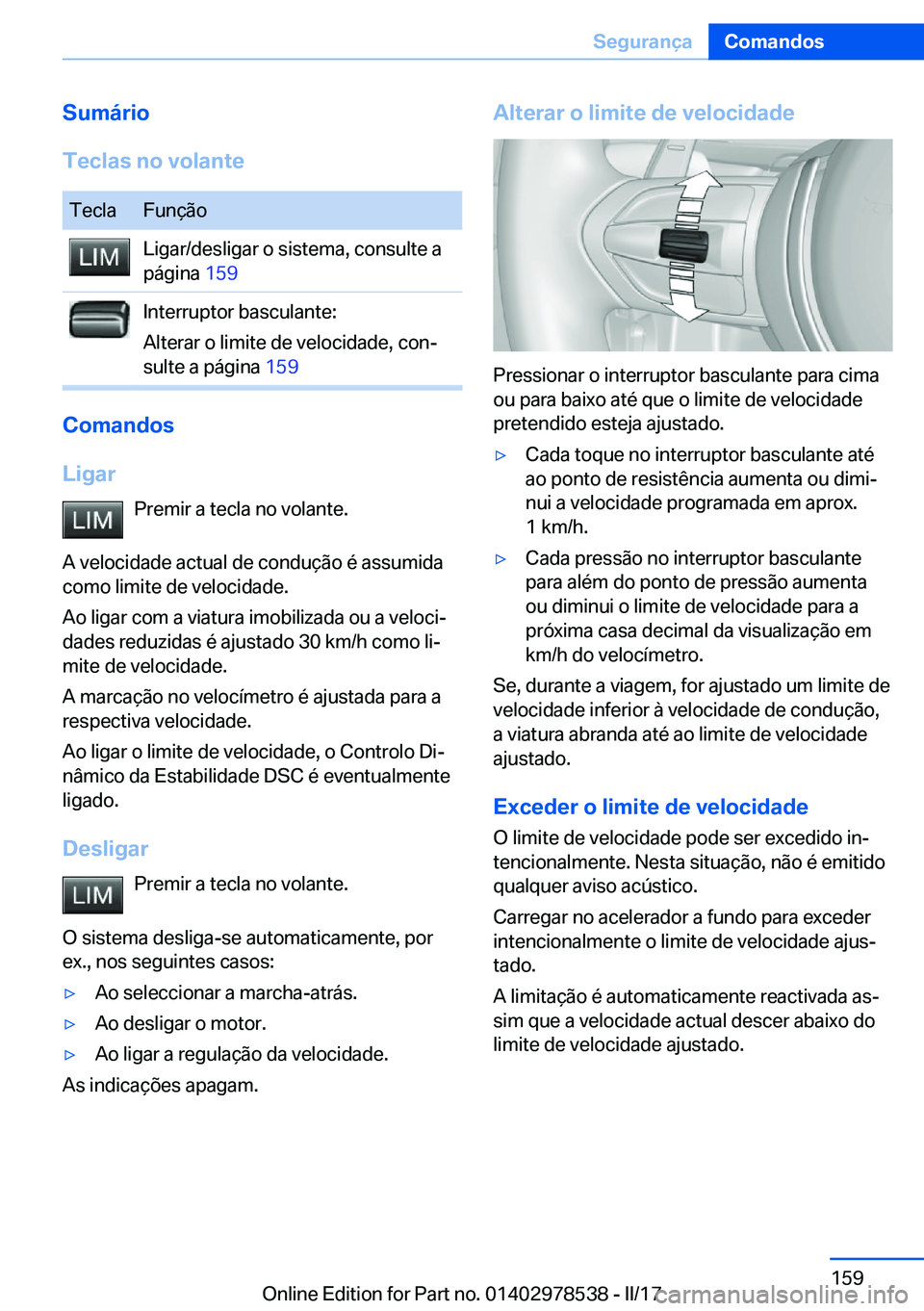 BMW X6 M 2017  Manual do condutor (in Portuguese) �S�u�m�á�r�i�o
�T�e�c�l�a�s��n�o��v�o�l�a�n�t�e�T�e�c�l�a�F�u�n�ç�ã�o�L�i�g�a�r�/�d�e�s�l�i�g�a�r� �o� �s�i�s�t�e�m�a�,� �c�o�n�s�u�l�t�e� �a
�p�á�g�i�n�a�  �1�5�9�I�n�t�e�r�r�u�p�t�o�r� �b�a�s�