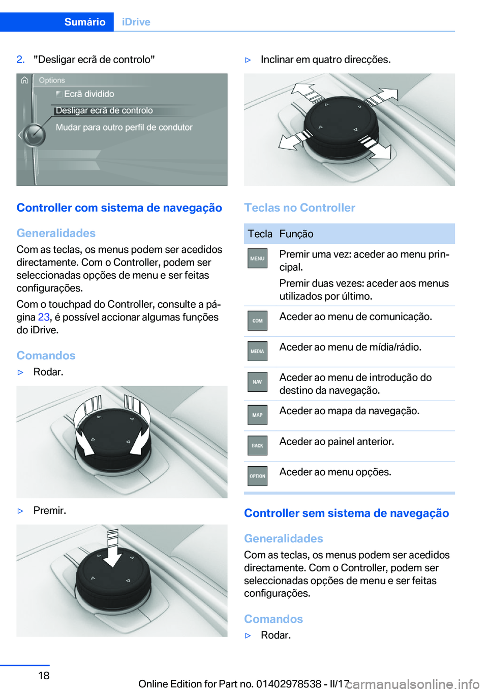 BMW X6 M 2017  Manual do condutor (in Portuguese) �2�.�"�D�e�s�l�i�g�a�r� �e�c�r�ã� �d�e� �c�o�n�t�r�o�l�o�"
�C�o�n�t�r�o�l�l�e�r��c�o�m��s�i�s�t�e�m�a��d�e��n�a�v�e�g�a�