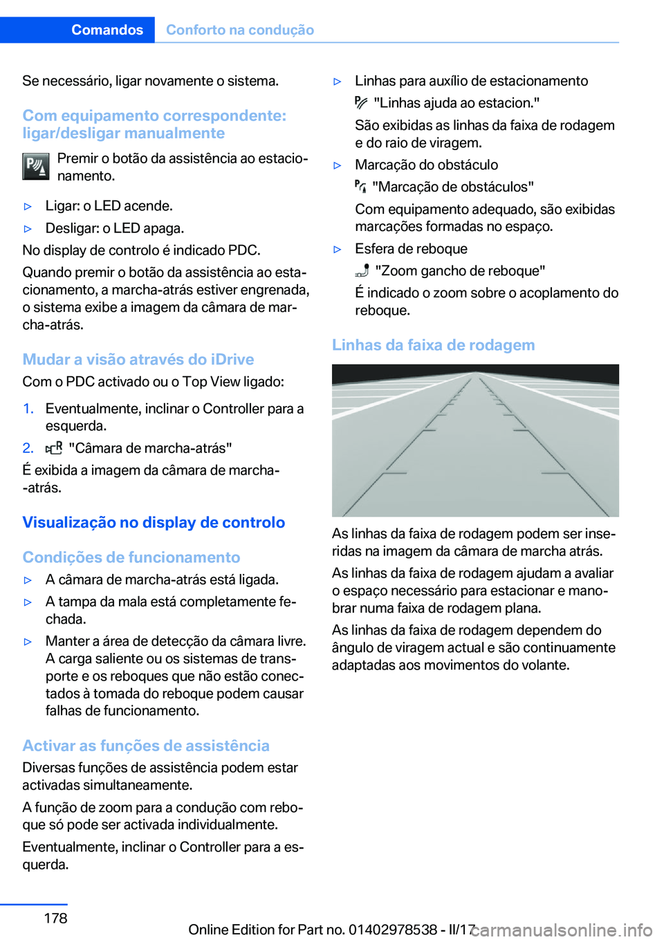 BMW X6 M 2017  Manual do condutor (in Portuguese) �S�e� �n�e�c�e�s�s�á�r�i�o�,� �l�i�g�a�r� �n�o�v�a�m�e�n�t�e� �o� �s�i�s�t�e�m�a�.�C�o�m��e�q�u�i�p�a�m�e�n�t�o��c�o�r�r�e�s�p�o�n�d�e�n�t�e�:
�l�i�g�a�r�/�d�e�s�l�i�g�a�r��m�a�n�u�a�l�m�e�n�t�e
�