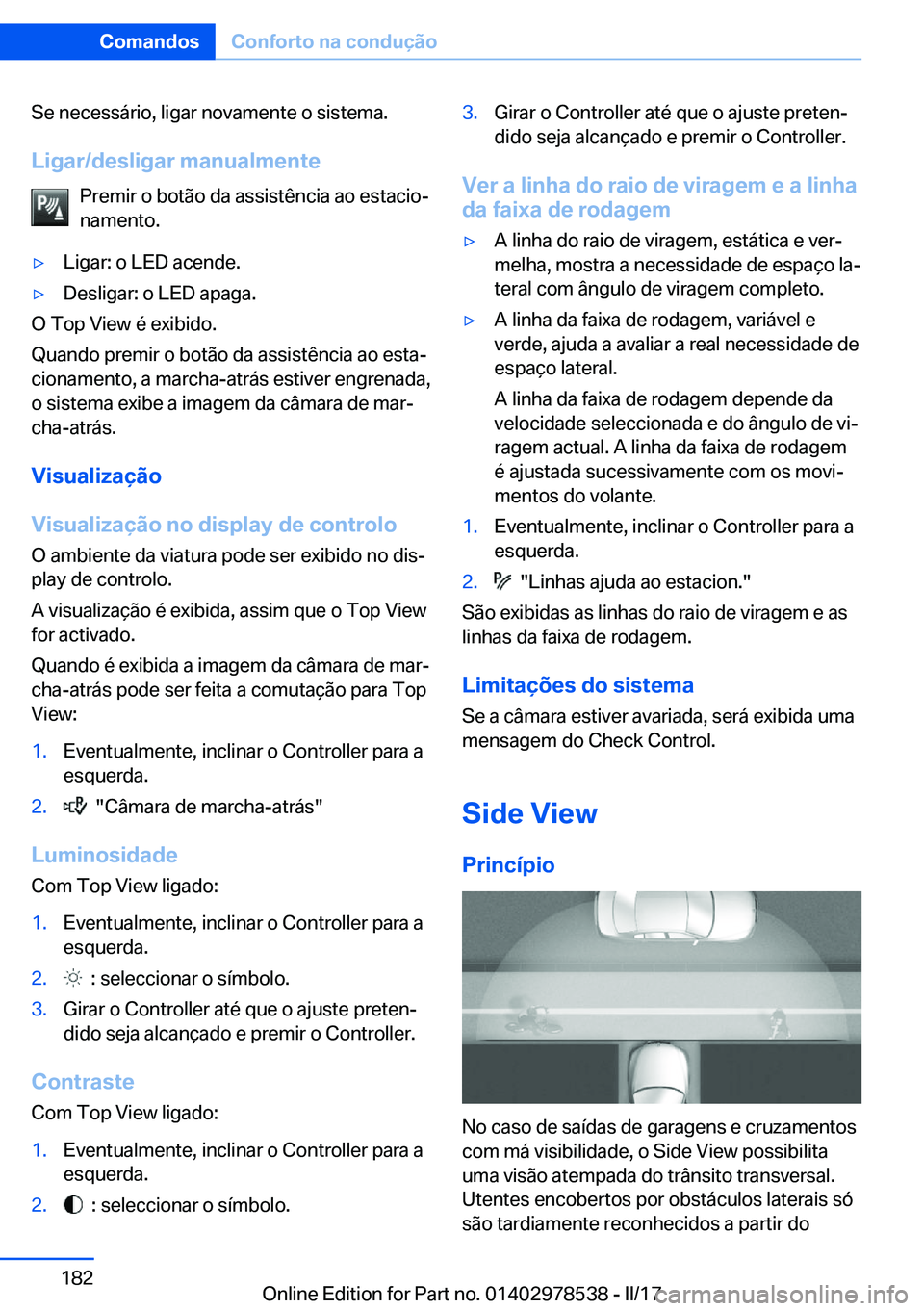 BMW X6 M 2017  Manual do condutor (in Portuguese) �S�e� �n�e�c�e�s�s�á�r�i�o�,� �l�i�g�a�r� �n�o�v�a�m�e�n�t�e� �o� �s�i�s�t�e�m�a�.�L�i�g�a�r�/�d�e�s�l�i�g�a�r��m�a�n�u�a�l�m�e�n�t�e �P�r�e�m�i�r� �o� �b�o�t�ã�o� �d�a� �a�s�s�i�s�t�ê�n�c�i�a� �a
