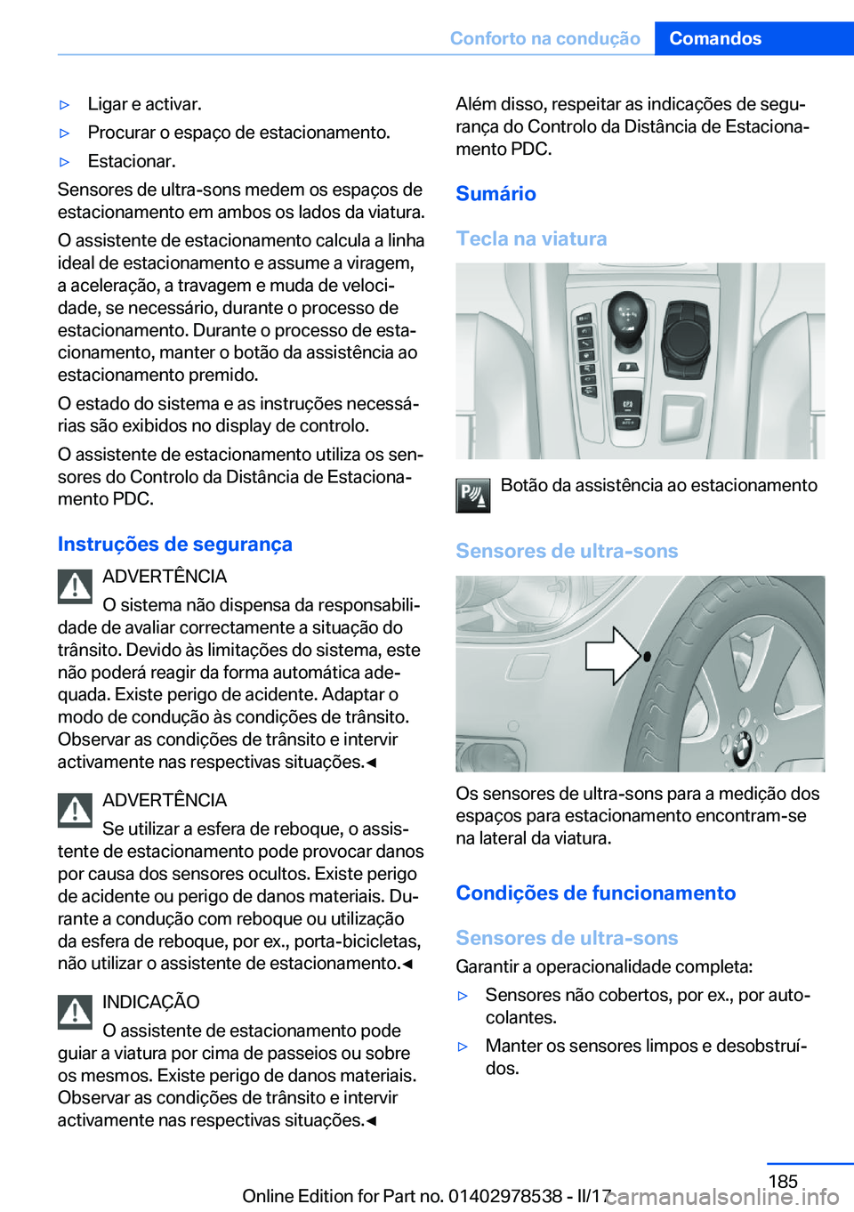 BMW X6 M 2017  Manual do condutor (in Portuguese) 'y�L�i�g�a�r� �e� �a�c�t�i�v�a�r�.'y�P�r�o�c�u�r�a�r� �o� �e�s�p�a�ç�o� �d�e� �e�s�t�a�c�i�o�n�a�m�e�n�t�o�.'y�E�s�t�a�c�i�o�n�a�r�.
�S�e�n�s�o�r�e�s� �d�e� �u�l�t�r�a�-�s�o�n�s� �m�e�d�e