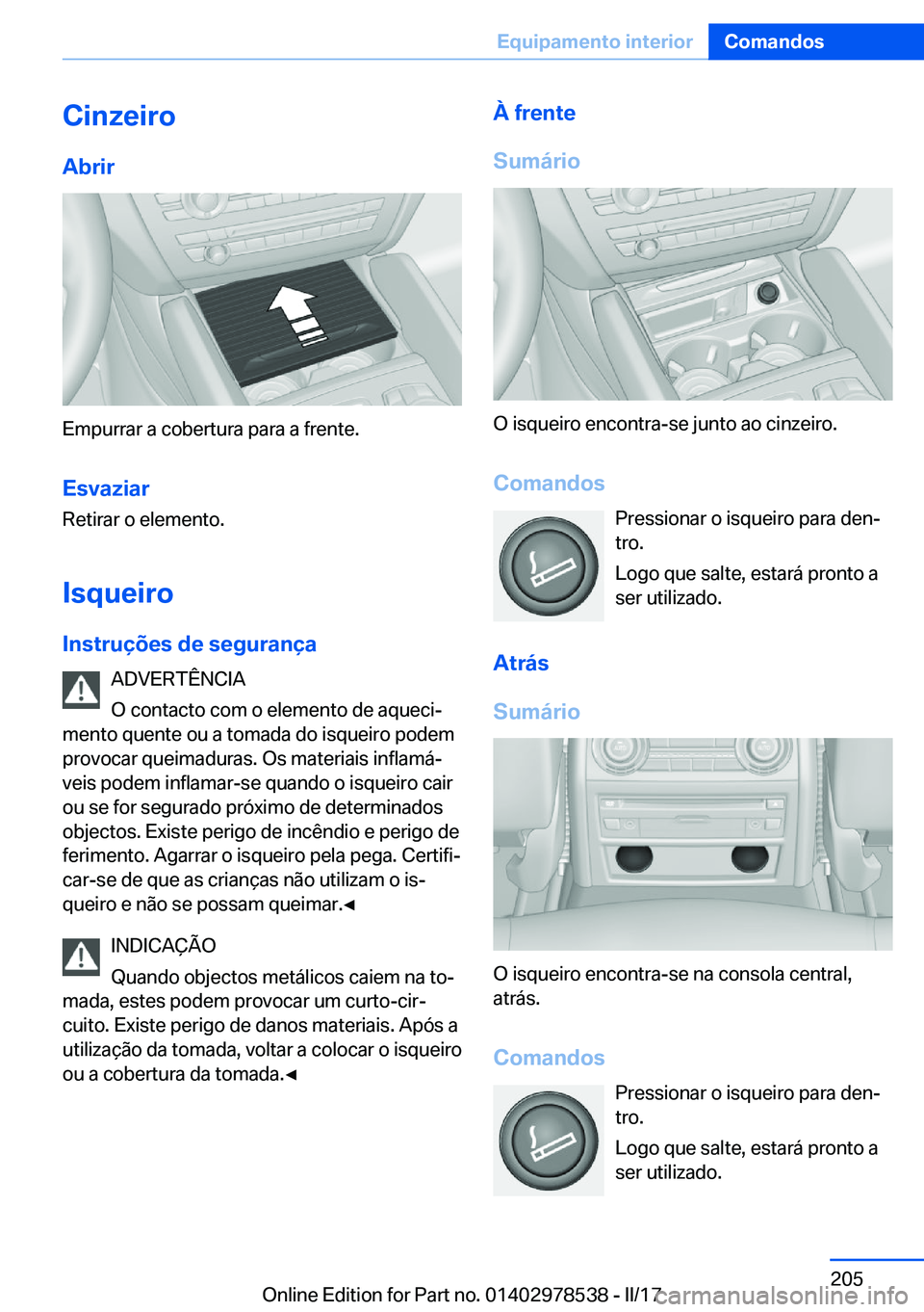 BMW X6 M 2017  Manual do condutor (in Portuguese) �C�i�n�z�e�i�r�o�A�b�r�i�r
�E�m�p�u�r�r�a�r� �a� �c�o�b�e�r�t�u�r�a� �p�a�r�a� �a� �f�r�e�n�t�e�.
�E�s�v�a�z�i�a�r �R�e�t�i�r�a�r� �o� �e�l�e�m�e�n�t�o�.
�I�s�q�u�e�i�r�o�I�n�s�t�r�u�