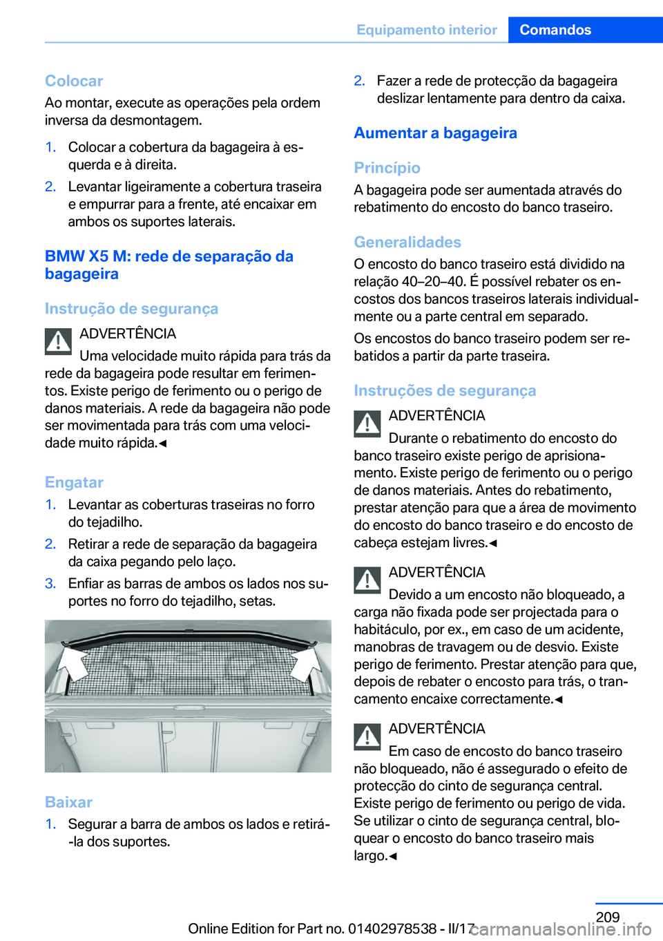 BMW X6 M 2017  Manual do condutor (in Portuguese) �C�o�l�o�c�a�r�A�o� �m�o�n�t�a�r�,� �e�x�e�c�u�t�e� �a�s� �o�p�e�r�a�ç�õ�e�s� �p�e�l�a� �o�r�d�e�m�i�n�v�e�r�s�a� �d�a� �d�e�s�m�o�n�t�a�g�e�m�.�1�.�C�o�l�o�c�a�r� �a� �c�o�b�e�r�t�u�r�a� �d�a� �b�a