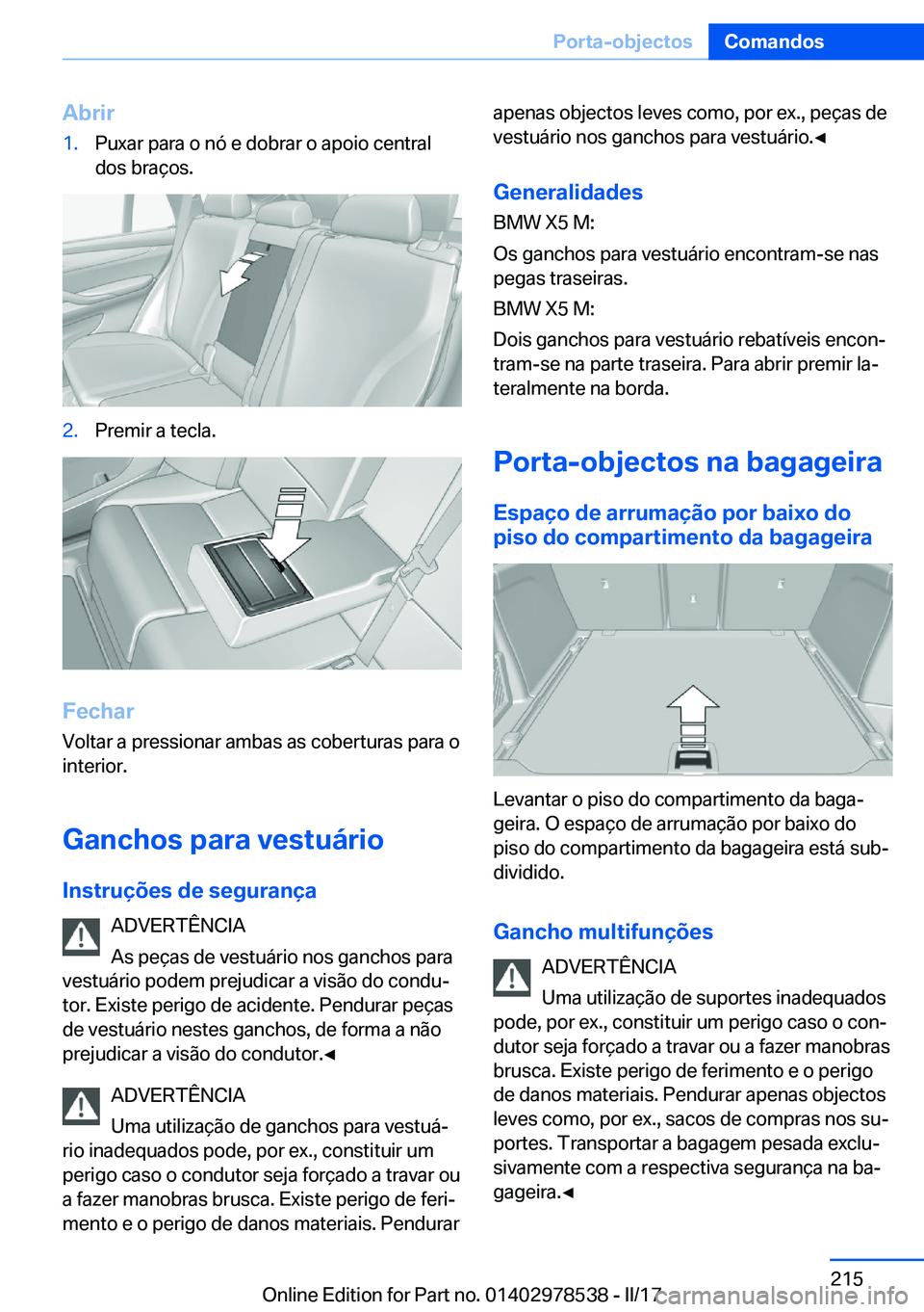 BMW X6 M 2017  Manual do condutor (in Portuguese) �A�b�r�i�r�1�.�P�u�x�a�r� �p�a�r�a� �o� �n�ó� �e� �d�o�b�r�a�r� �o� �a�p�o�i�o� �c�e�n�t�r�a�l
�d�o�s� �b�r�a�ç�o�s�.�2�.�P�r�e�m�i�r� �a� �t�e�c�l�a�.
�F�e�c�h�a�r
�V�o�l�t�a�r� �a� �p�r�e�s�s�i�o�