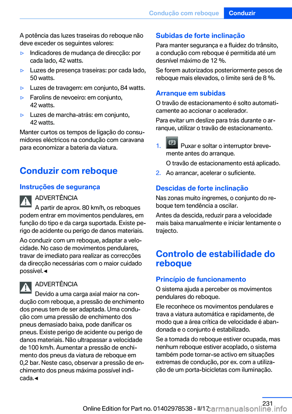 BMW X6 M 2017  Manual do condutor (in Portuguese) �A� �p�o�t�ê�n�c�i�a� �d�a�s� �l�u�z�e�s� �t�r�a�s�e�i�r�a�s� �d�o� �r�e�b�o�q�u�e� �n�ã�o
�d�e�v�e� �e�x�c�e�d�e�r� �o�s� �s�e�g�u�i�n�t�e�s� �v�a�l�o�r�e�s�:'y�I�n�d�i�c�a�d�o�r�e�s� �d�e� �m�
