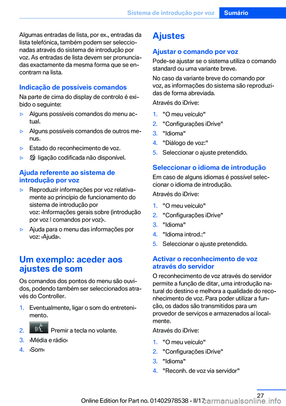BMW X6 M 2017  Manual do condutor (in Portuguese) �A�l�g�u�m�a�s� �e�n�t�r�a�d�a�s� �d�e� �l�i�s�t�a�,� �p�o�r� �e�x�.�,� �e�n�t�r�a�d�a�s� �d�a
�l�i�s�t�a� �t�e�l�e�f�ó�n�i�c�a�,� �t�a�m�b�é�m� �p�o�d�e�m� �s�e�r� �s�e�l�e�c�c�i�oª
�n�a�d�a�s� �