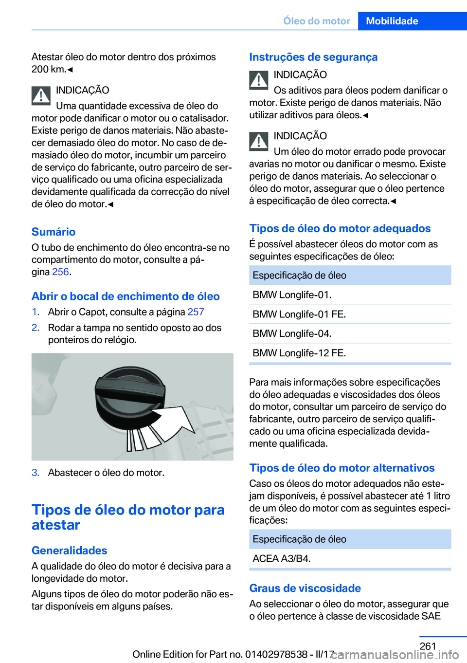 BMW X6 M 2017  Manual do condutor (in Portuguese) �A�t�e�s�t�a�r� �ó�l�e�o� �d�o� �m�o�t�o�r� �d�e�n�t�r�o� �d�o�s� �p�r�ó�x�i�m�o�s�2�0�0� �k�m�.'
