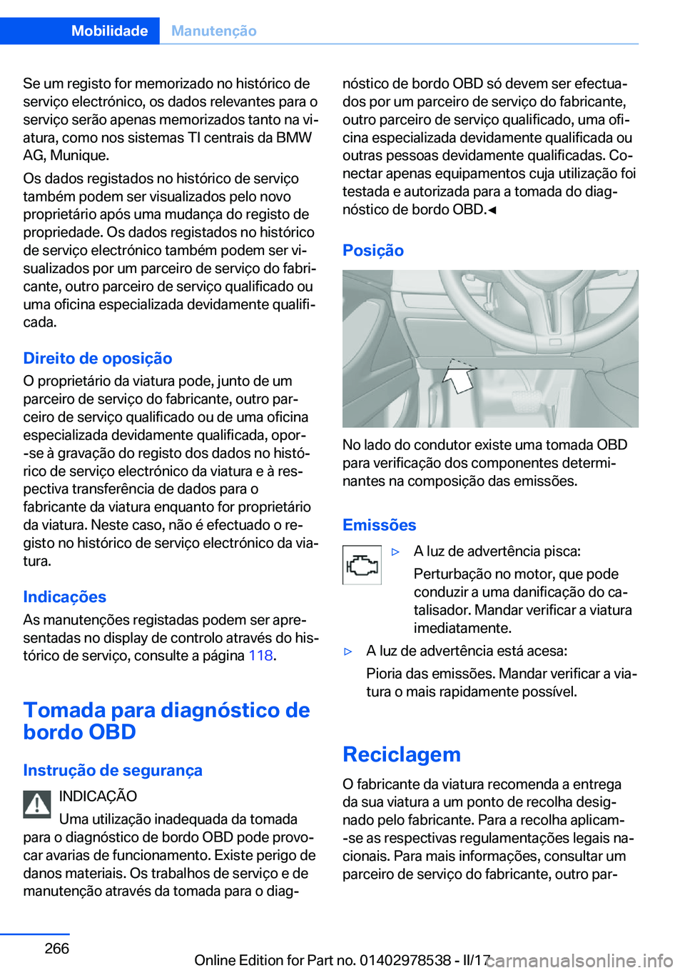 BMW X6 M 2017  Manual do condutor (in Portuguese) �S�e� �u�m� �r�e�g�i�s�t�o� �f�o�r� �m�e�m�o�r�i�z�a�d�o� �n�o� �h�i�s�t�ó�r�i�c�o� �d�e�s�e�r�v�i�ç�o� �e�l�e�c�t�r�ó�n�i�c�o�,� �o�s� �d�a�d�o�s� �r�e�l�e�v�a�n�t�e�s� �p�a�r�a� �o
�s�e�r�v�i�ç�