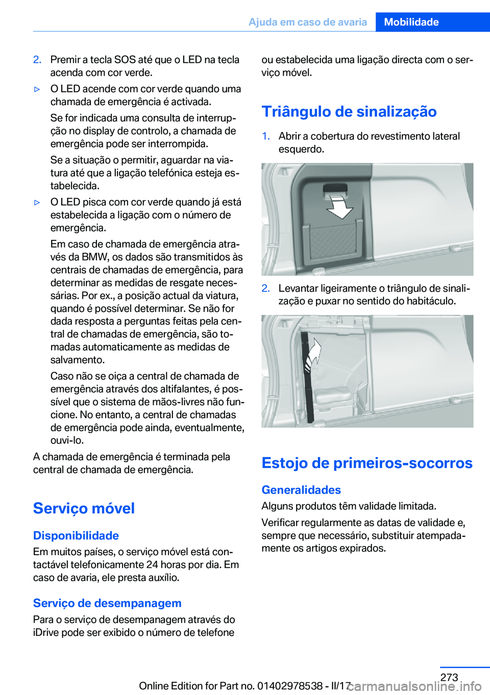 BMW X6 M 2017  Manual do condutor (in Portuguese) �2�.�P�r�e�m�i�r� �a� �t�e�c�l�a� �S�O�S� �a�t�é� �q�u�e� �o� �L�E�D� �n�a� �t�e�c�l�a�a�c�e�n�d�a� �c�o�m� �c�o�r� �v�e�r�d�e�.'y�O� �L�E�D� �a�c�e�n�d�e� �c�o�m� �c�o�r� �v�e�r�d�e� �q�u�a�n�d�