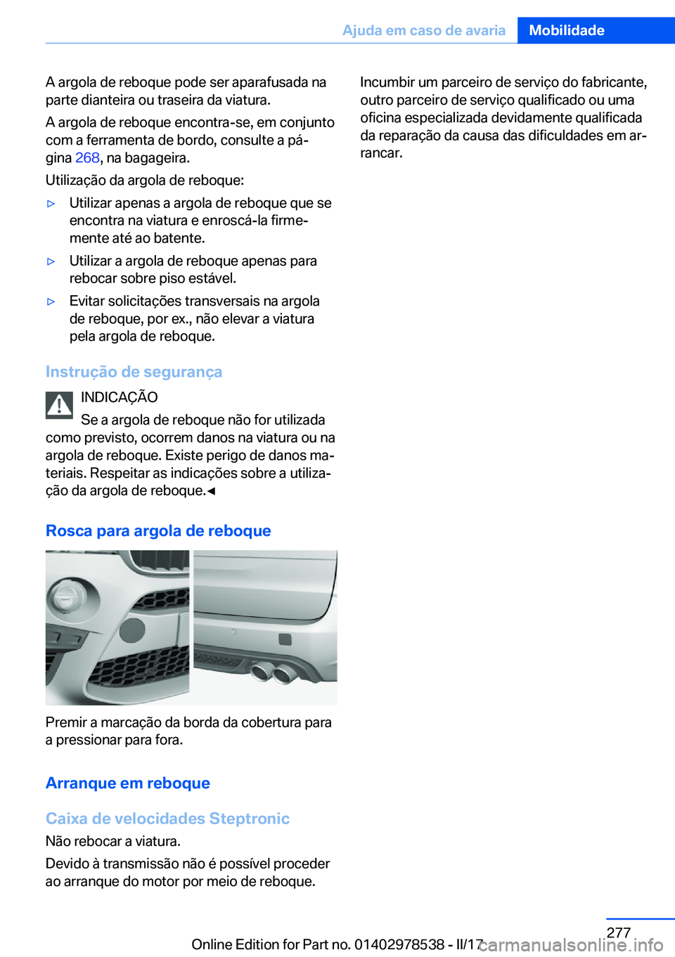 BMW X6 M 2017  Manual do condutor (in Portuguese) �A� �a�r�g�o�l�a� �d�e� �r�e�b�o�q�u�e� �p�o�d�e� �s�e�r� �a�p�a�r�a�f�u�s�a�d�a� �n�a�p�a�r�t�e� �d�i�a�n�t�e�i�r�a� �o�u� �t�r�a�s�e�i�r�a� �d�a� �v�i�a�t�u�r�a�.
�A� �a�r�g�o�l�a� �d�e� �r�e�b�o�q�
