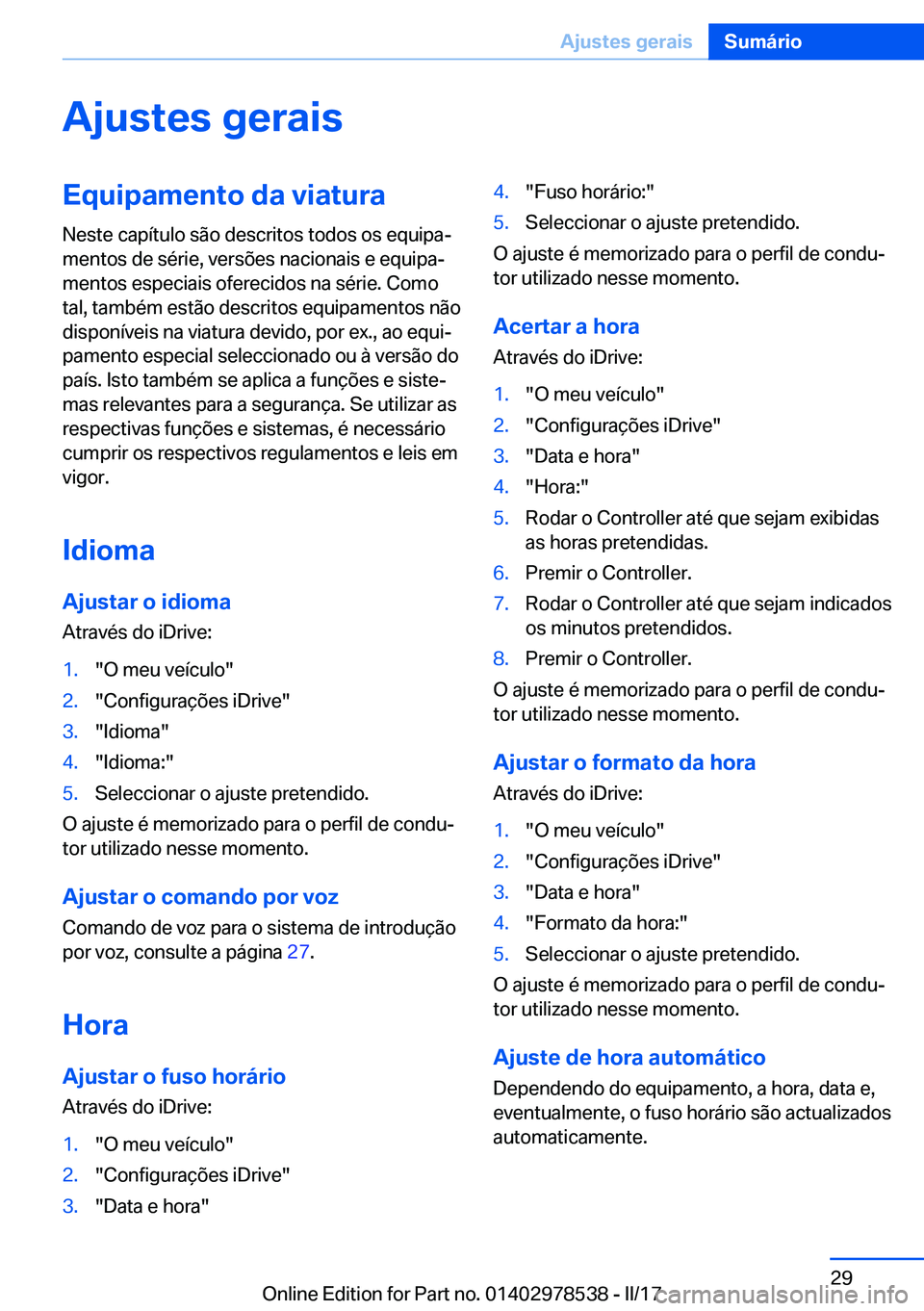 BMW X6 M 2017  Manual do condutor (in Portuguese) �A�j�u�s�t�e�s��g�e�r�a�i�s�E�q�u�i�p�a�m�e�n�t�o��d�a��v�i�a�t�u�r�a�N�e�s�t�e� �c�a�p�