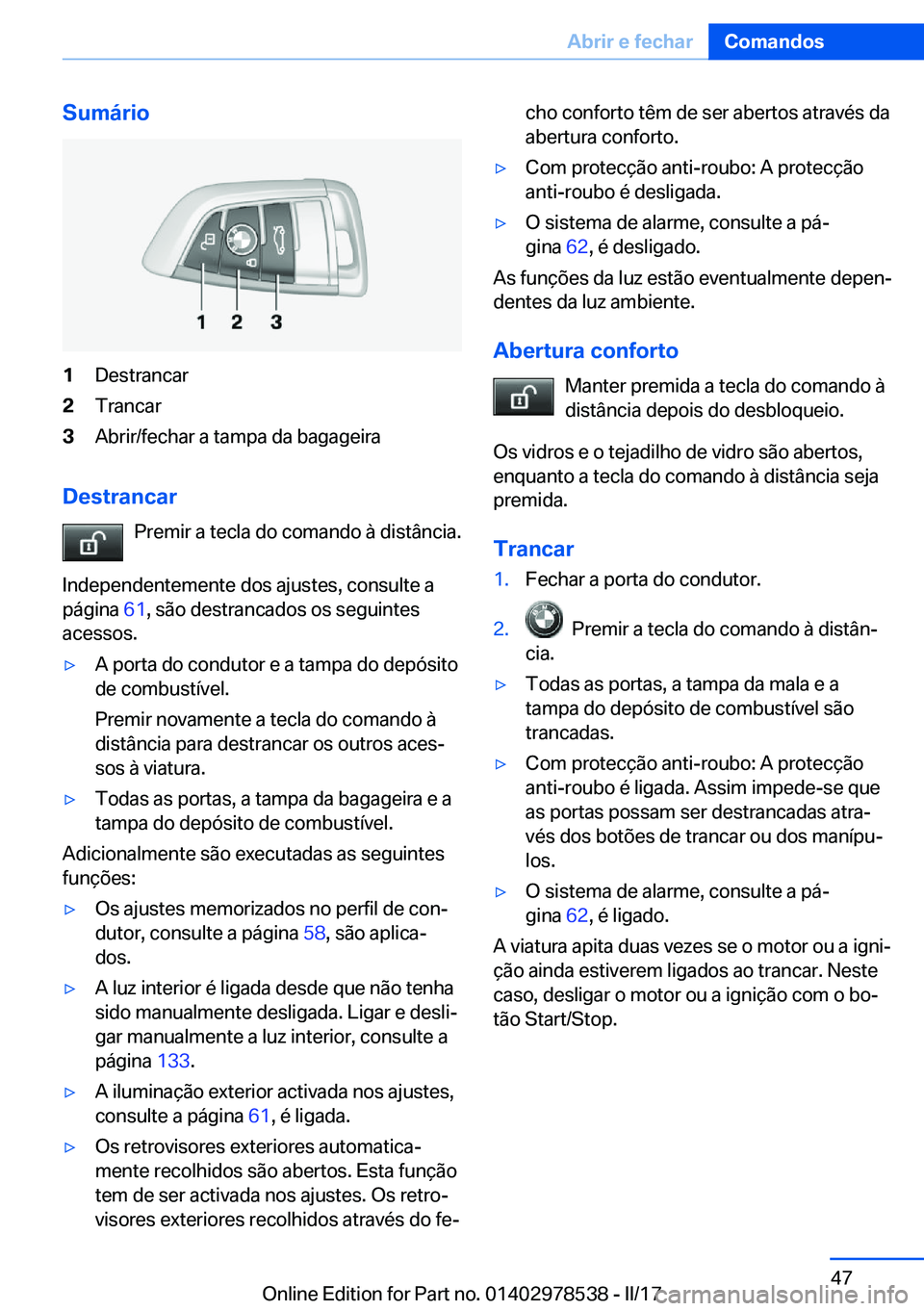 BMW X6 M 2017  Manual do condutor (in Portuguese) �S�u�m�á�r�i�o�1�D�e�s�t�r�a�n�c�a�r�2�T�r�a�n�c�a�r�3�A�b�r�i�r�/�f�e�c�h�a�r� �a� �t�a�m�p�a� �d�a� �b�a�g�a�g�e�i�r�a
�D�e�s�t�r�a�n�c�a�r�P�r�e�m�i�r� �a� �t�e�c�l�a� �d�o� �c�o�m�a�n�d�o� �à� �